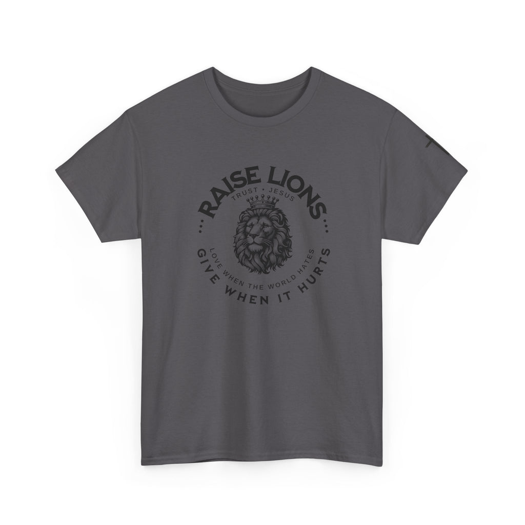 Raise Lions T‑Shirt — "Give When It Hurts" Faith Graphic Tee (Trust in God)