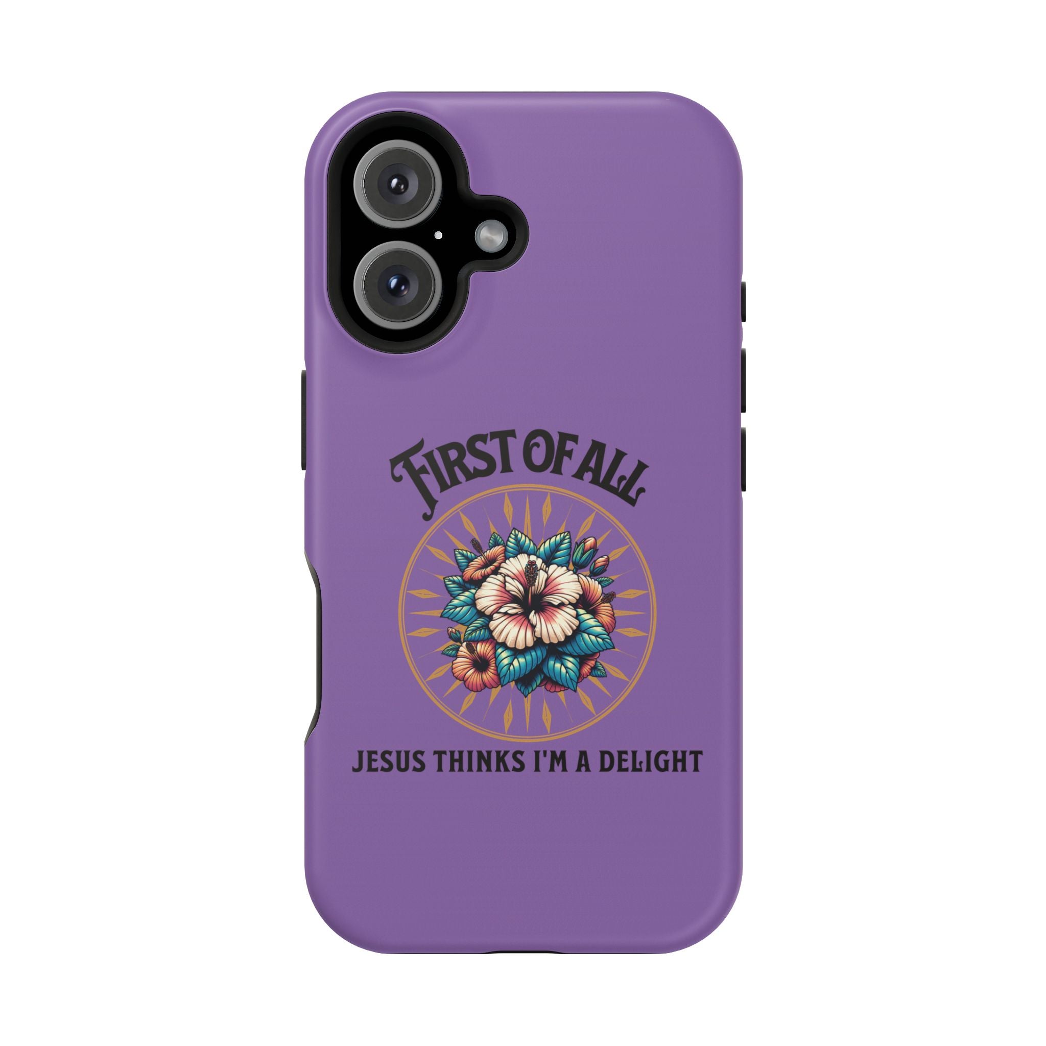 Phone Case — “First of All, Jesus Thinks I’m a Delight” Impact-Resistant Magnetic Case
