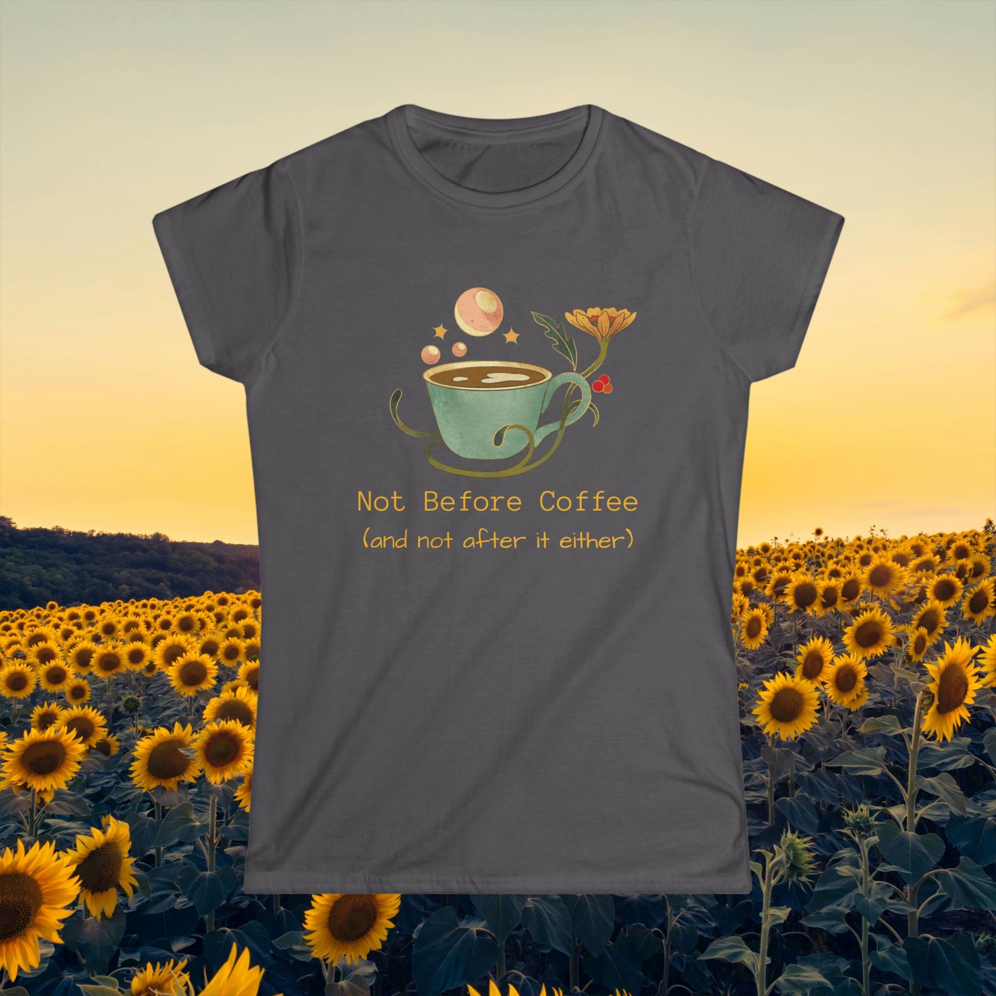 Women’s Tee — "Not Before Coffee (and not after either)"