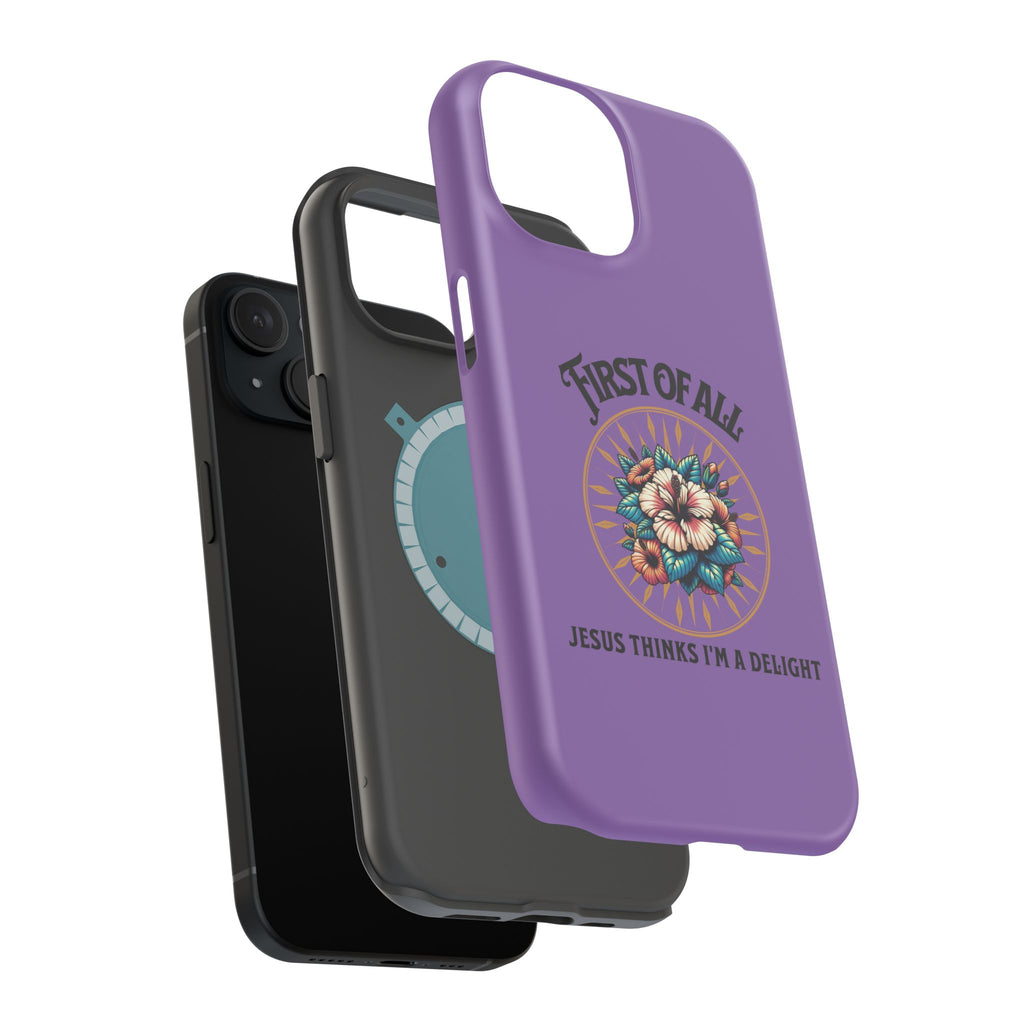 Phone Case — “First of All, Jesus Thinks I’m a Delight” Impact-Resistant Magnetic Case