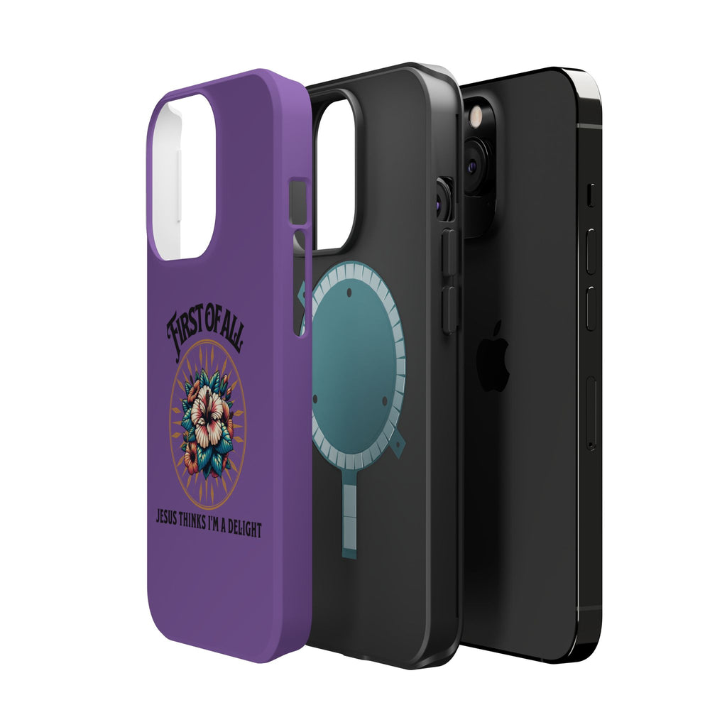Phone Case — “First of All, Jesus Thinks I’m a Delight” Impact-Resistant Magnetic Case