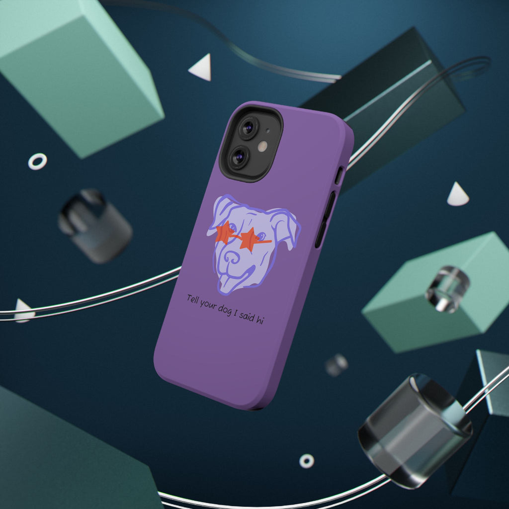 Impact Resistant Case — Purple Dog “Tell your dog I said hi”