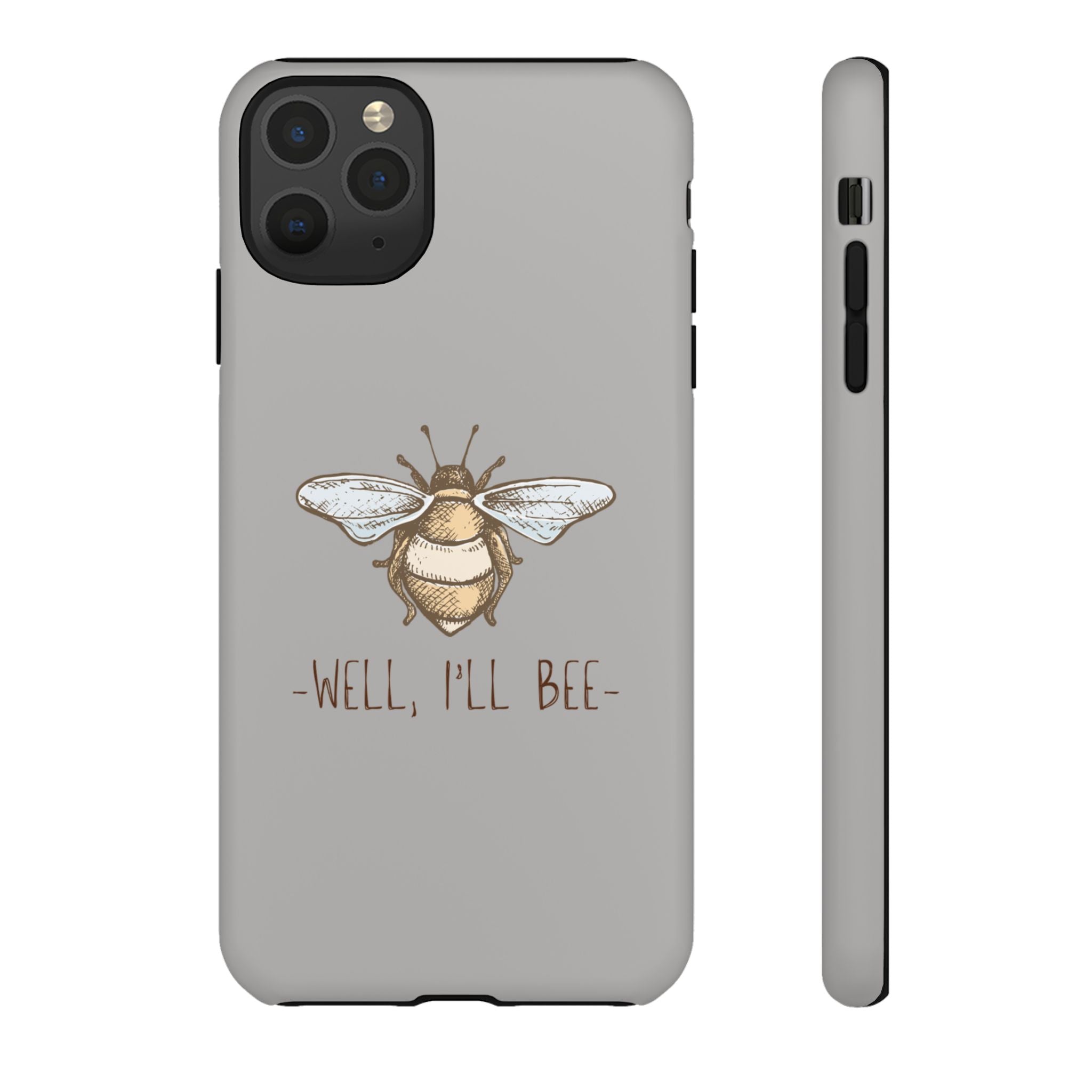 Well, I’ll Bee Phone Case — Protective Phone Cover