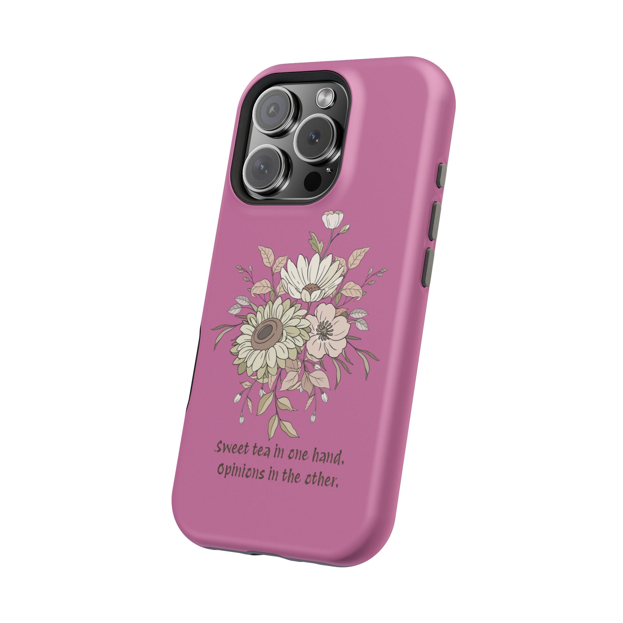 iPhone Case "Sweet tea in one hand, Opinions in the other" Magnetic Impact-Resistant