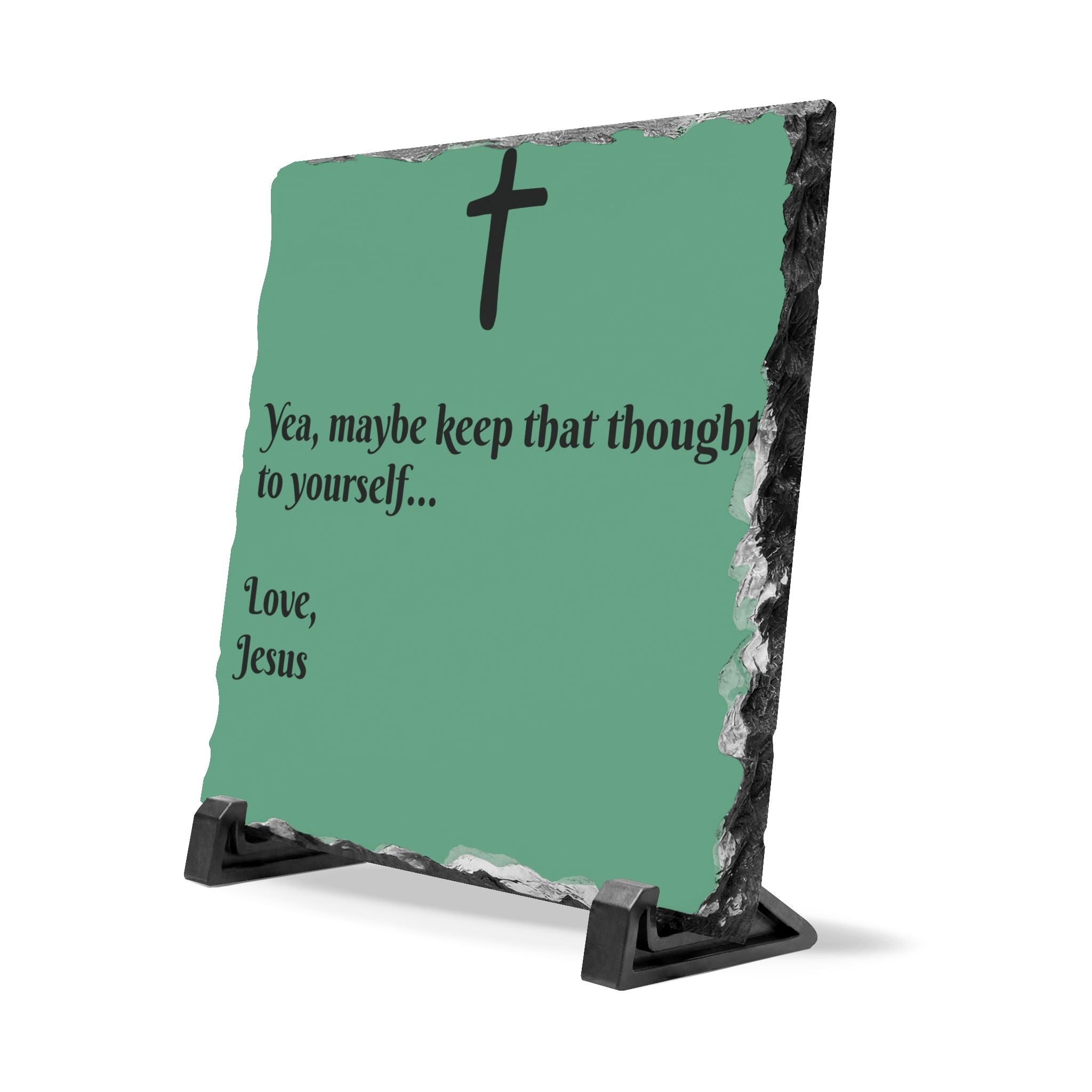 Slate Desk Plaque – "Yea, maybe keep that thought to yourself... Love, Jesus" Christian Humor Office Sign