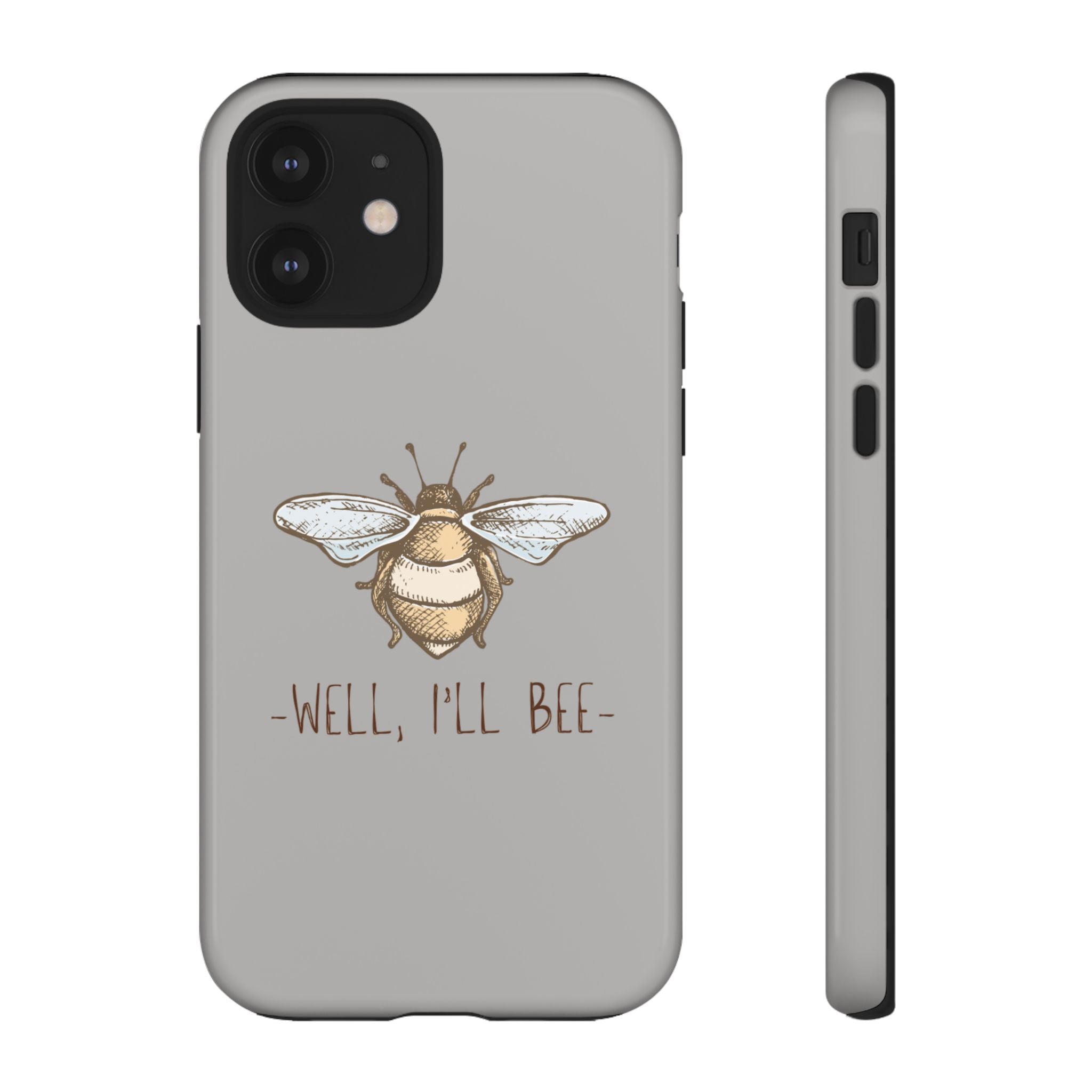 Well, I’ll Bee Phone Case — Protective Phone Cover