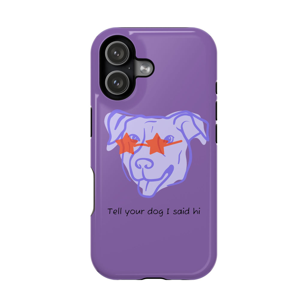 Impact Resistant Case — Purple Dog “Tell your dog I said hi”