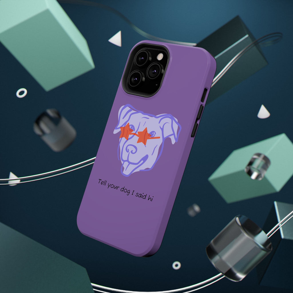 Impact Resistant Case — Purple Dog “Tell your dog I said hi”