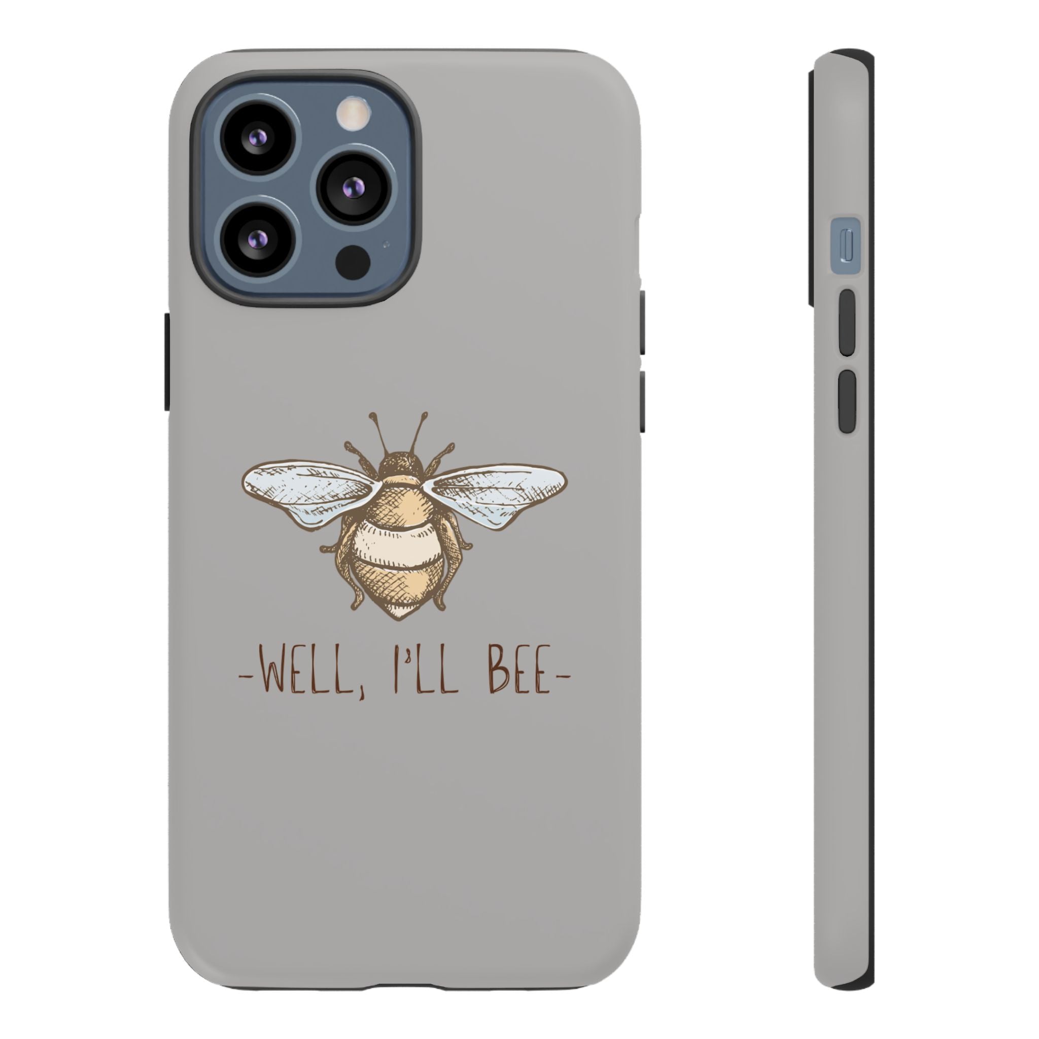 Well, I’ll Bee Phone Case — Protective Phone Cover