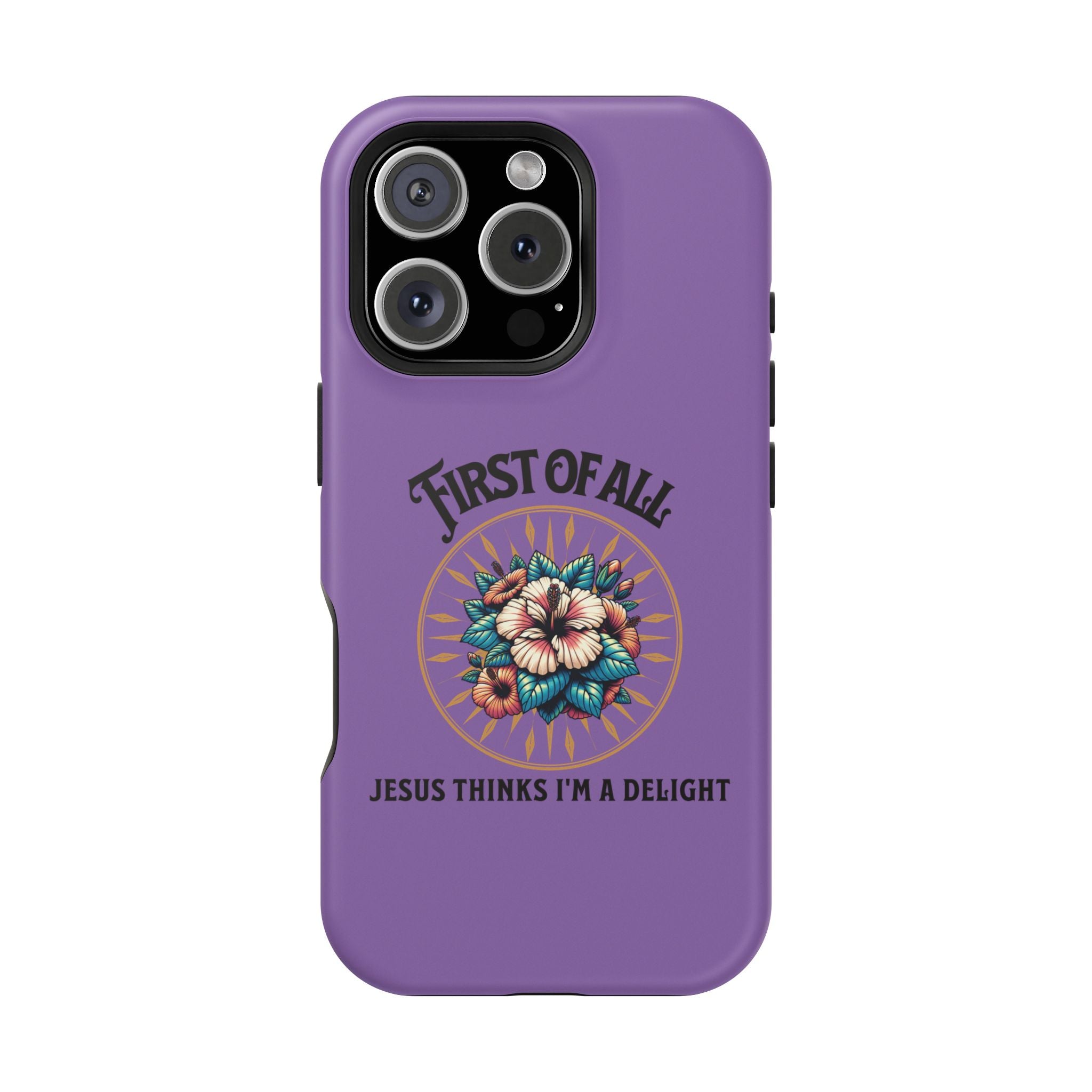 Phone Case — “First of All, Jesus Thinks I’m a Delight” Impact-Resistant Magnetic Case