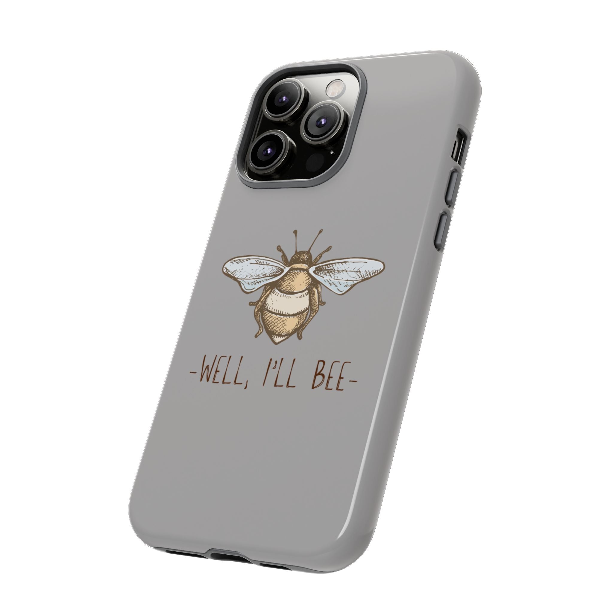 Well, I’ll Bee Phone Case — Protective Phone Cover
