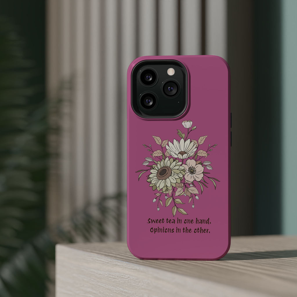 iPhone Case "Sweet tea in one hand, Opinions in the other" Magnetic Impact-Resistant