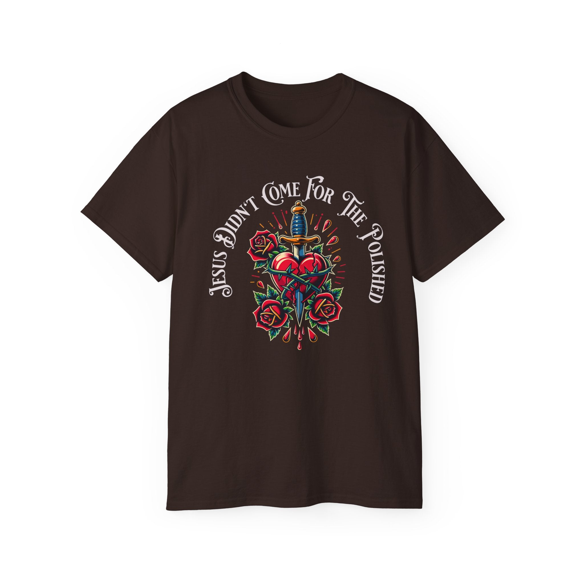 Religious T-Shirt — "Jesus Didn’t Come For The Polished" Graphic Tee