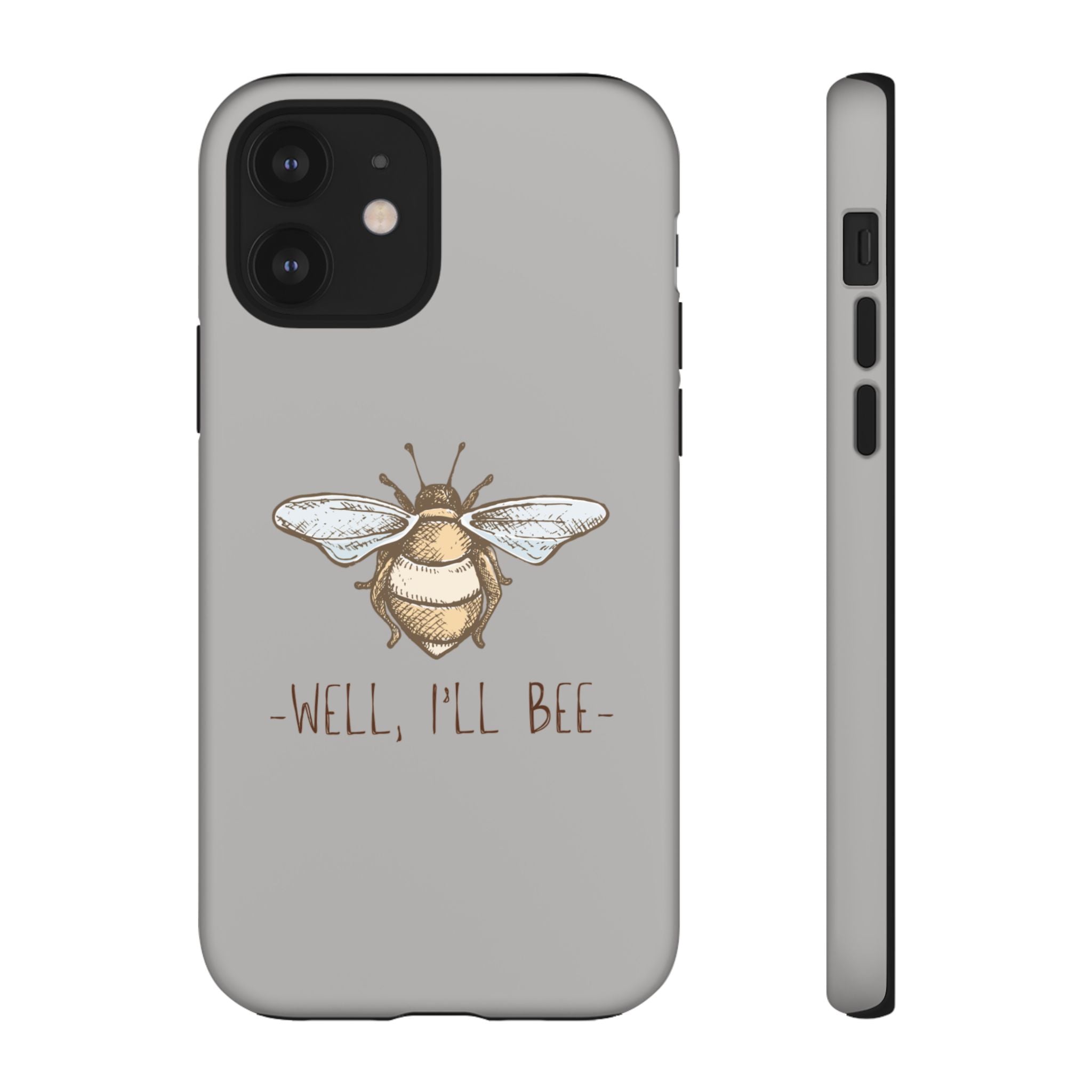 Well, I’ll Bee Phone Case — Protective Phone Cover