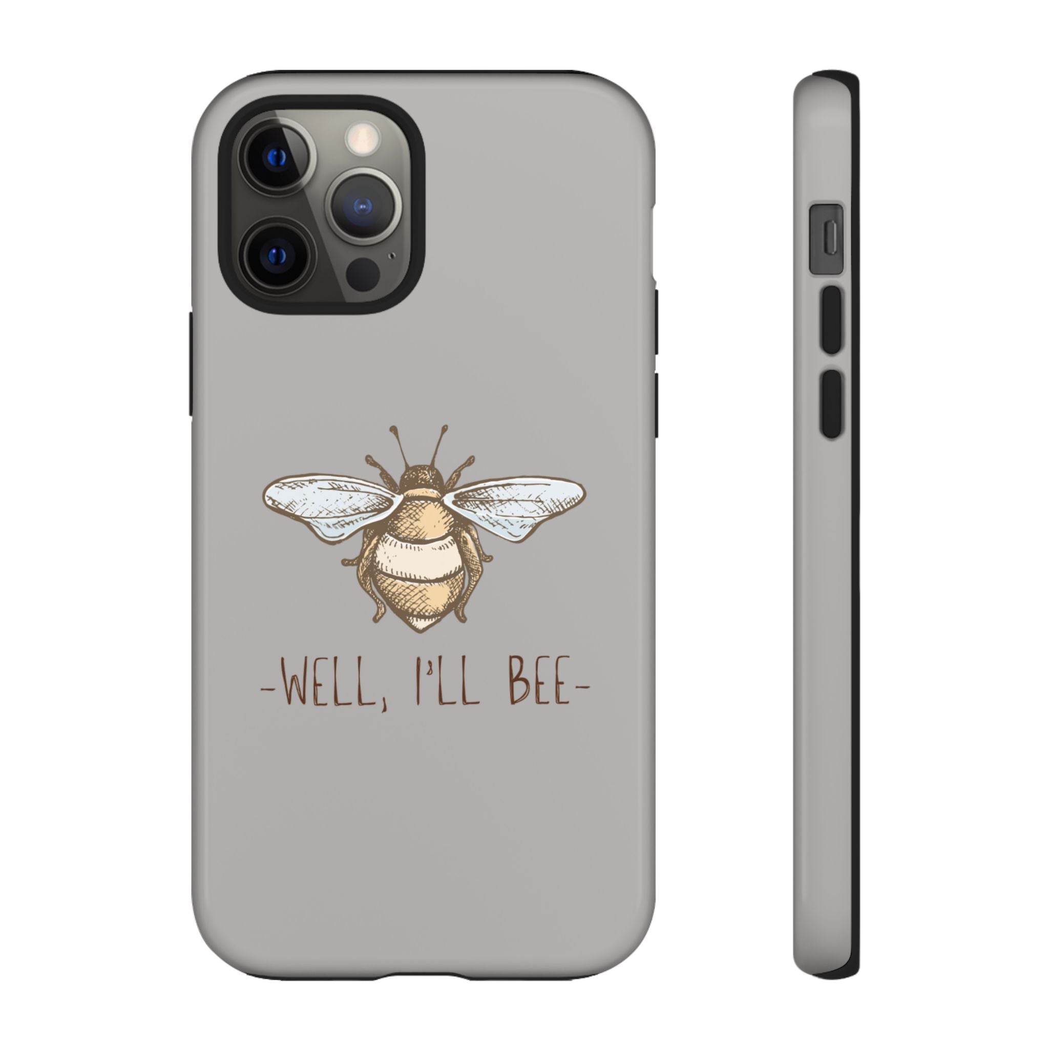 Well, I’ll Bee Phone Case — Protective Phone Cover
