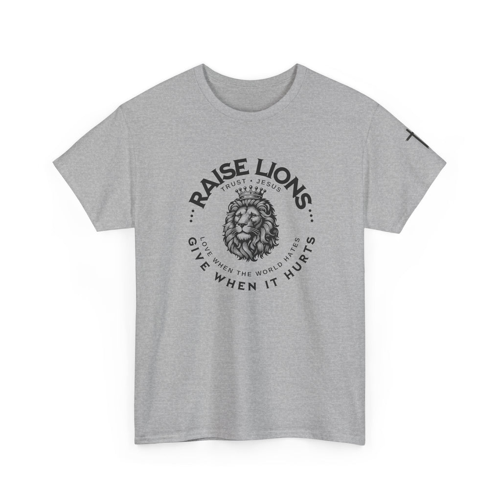 Raise Lions T‑Shirt — "Give When It Hurts" Faith Graphic Tee (Trust in God)