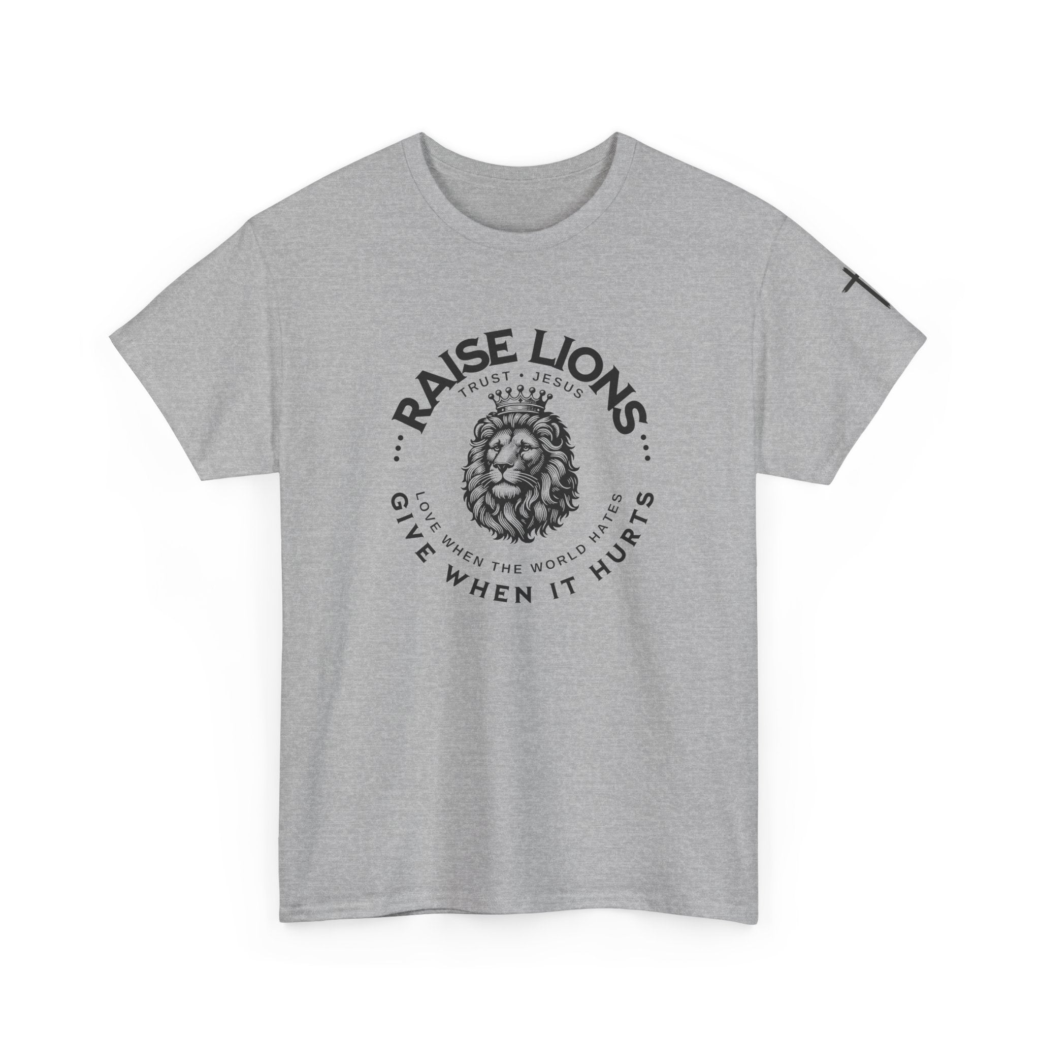 Raise Lions T‑Shirt — "Give When It Hurts" Faith Graphic Tee (Trust in God)