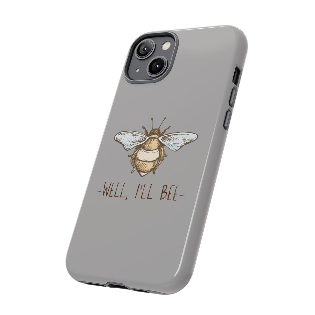 Well, I’ll Bee Phone Case — Protective Phone Cover
