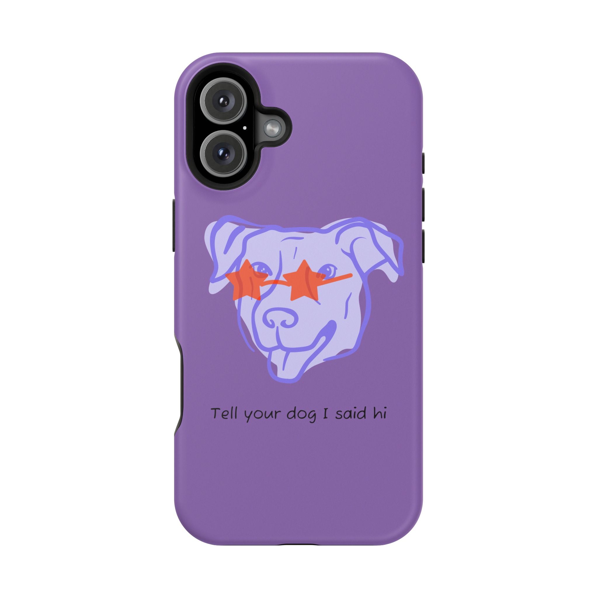 Impact Resistant Case — Purple Dog “Tell your dog I said hi”