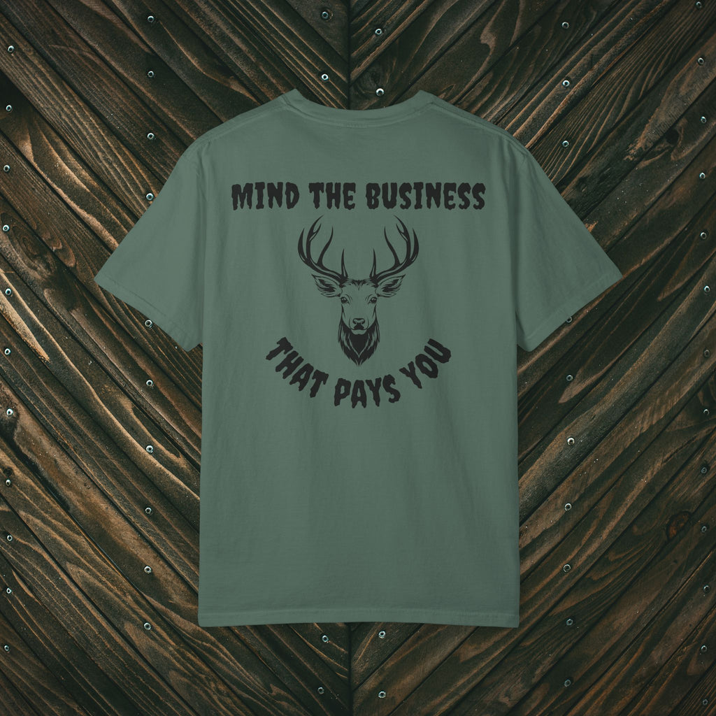 Mind The Business That Pays You Tee