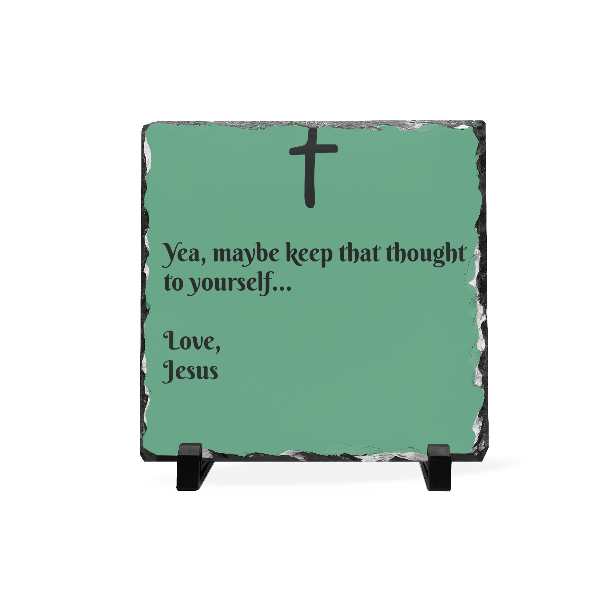 Slate Desk Plaque – "Yea, maybe keep that thought to yourself... Love, Jesus" Christian Humor Office Sign