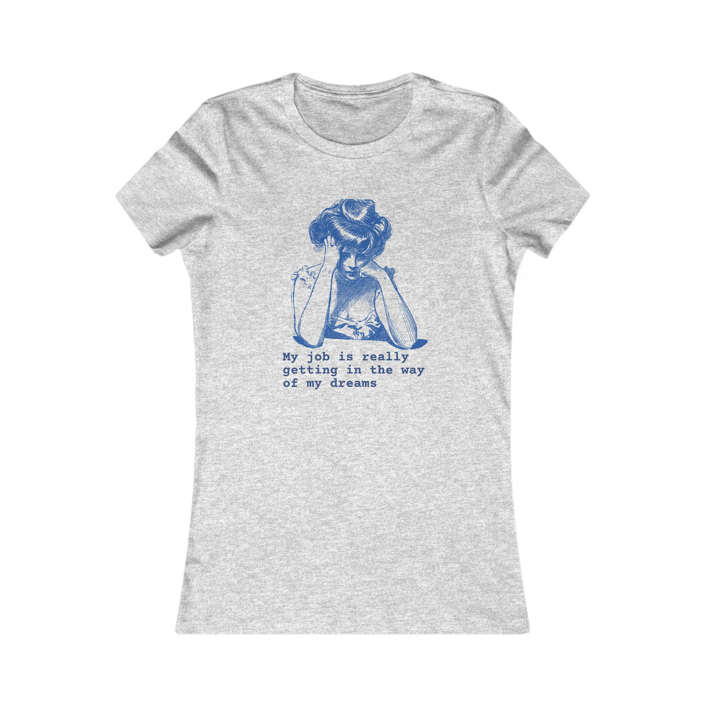 Women's Tee — 'My Job Is Really Getting In The Way Of My Dreams' Vintage Graphic