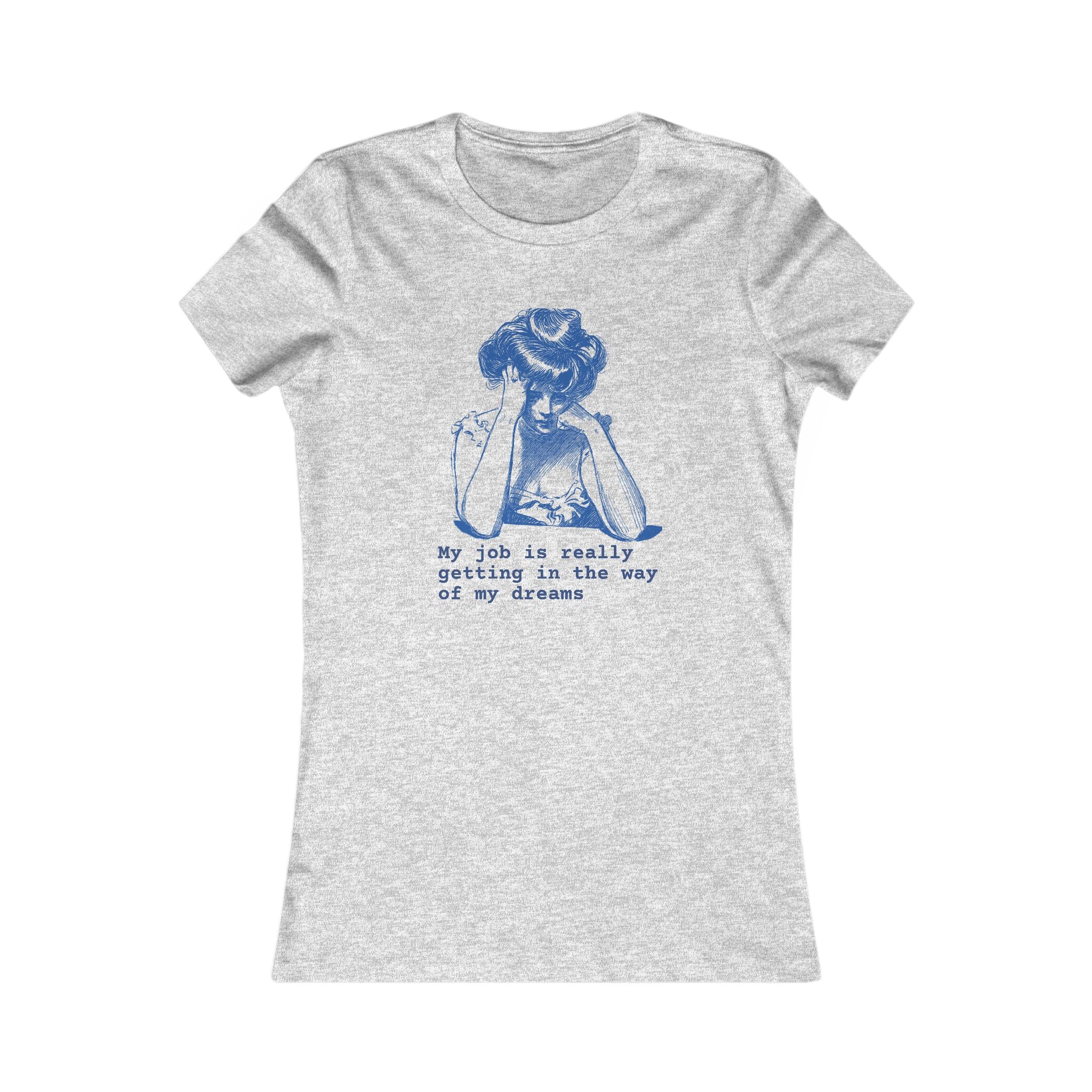 Women's Tee — 'My Job Is Really Getting In The Way Of My Dreams' Vintage Graphic