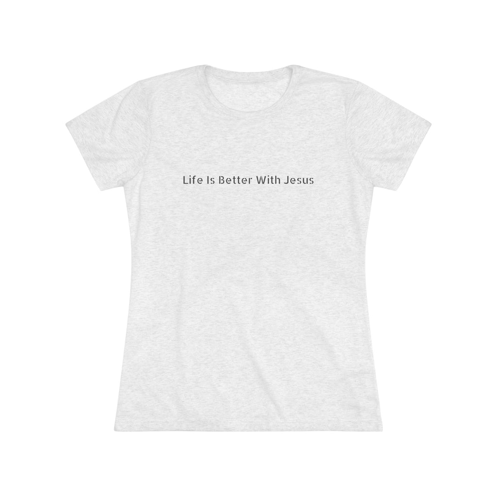 Life Is Better With Jesus Women’s Tee