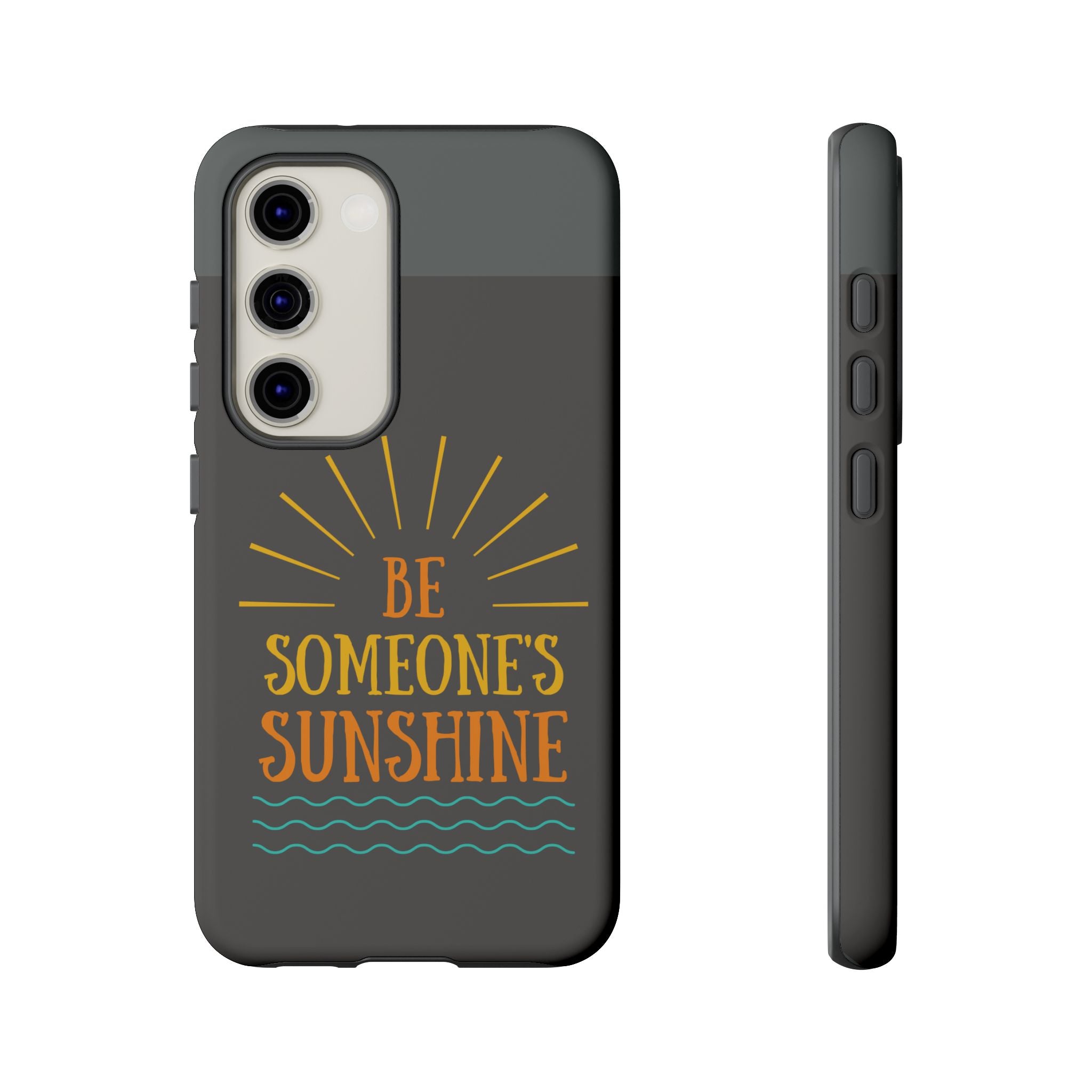 Phone Case - "Be Someone's Sunshine" Protective (iPhone and Samsung)