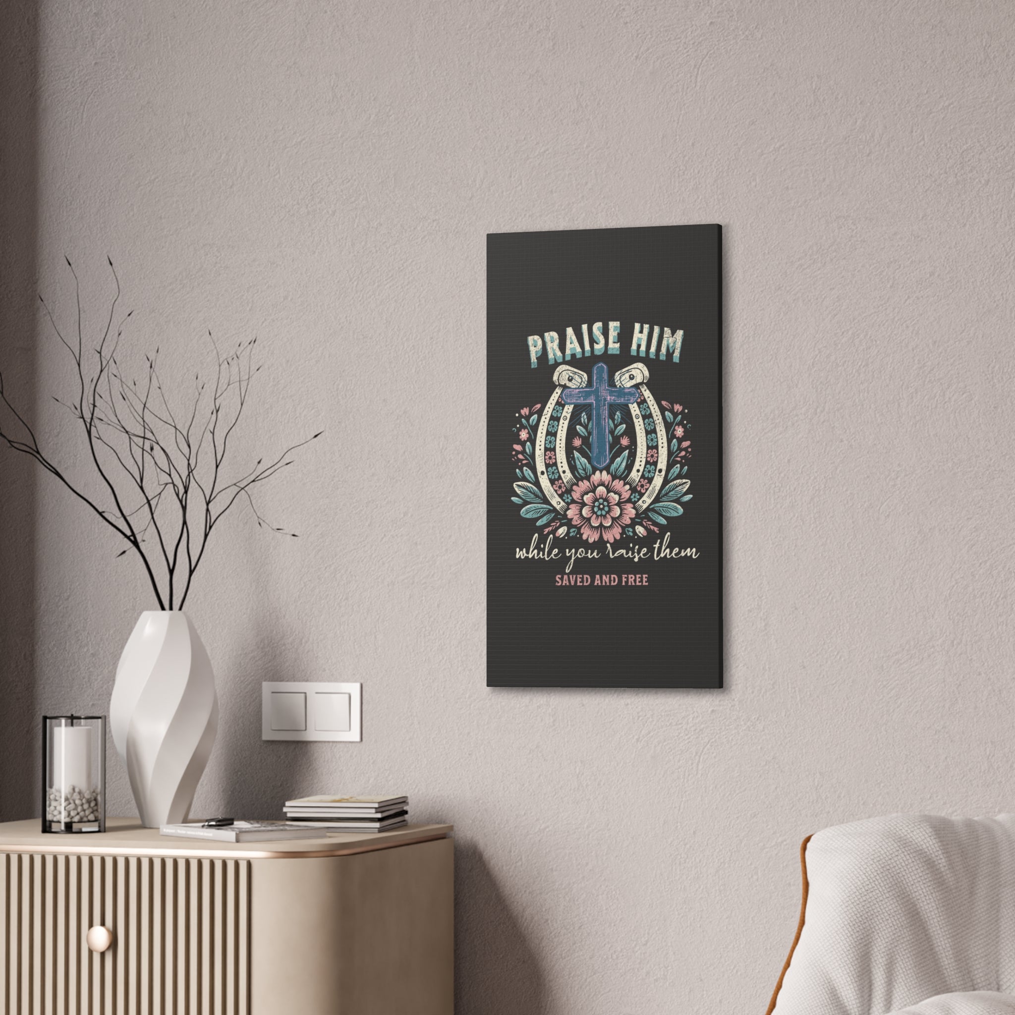 Praise Him Canvas Wall Art – 'Praise Him While You Raise Them, Saved and Free' Religious Christian Decor