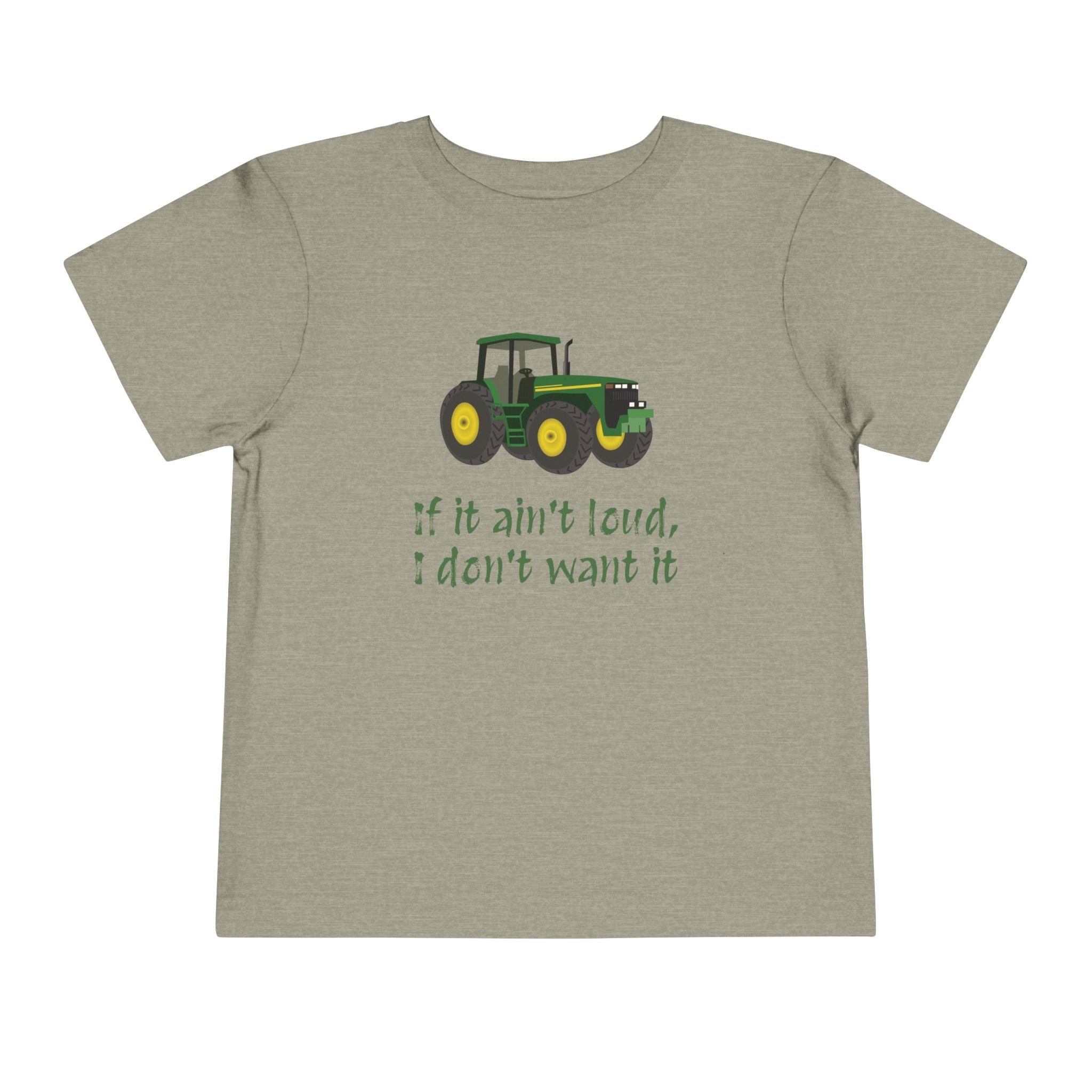 Toddler Tractor Tee - "If it ain't loud, I don't want it"