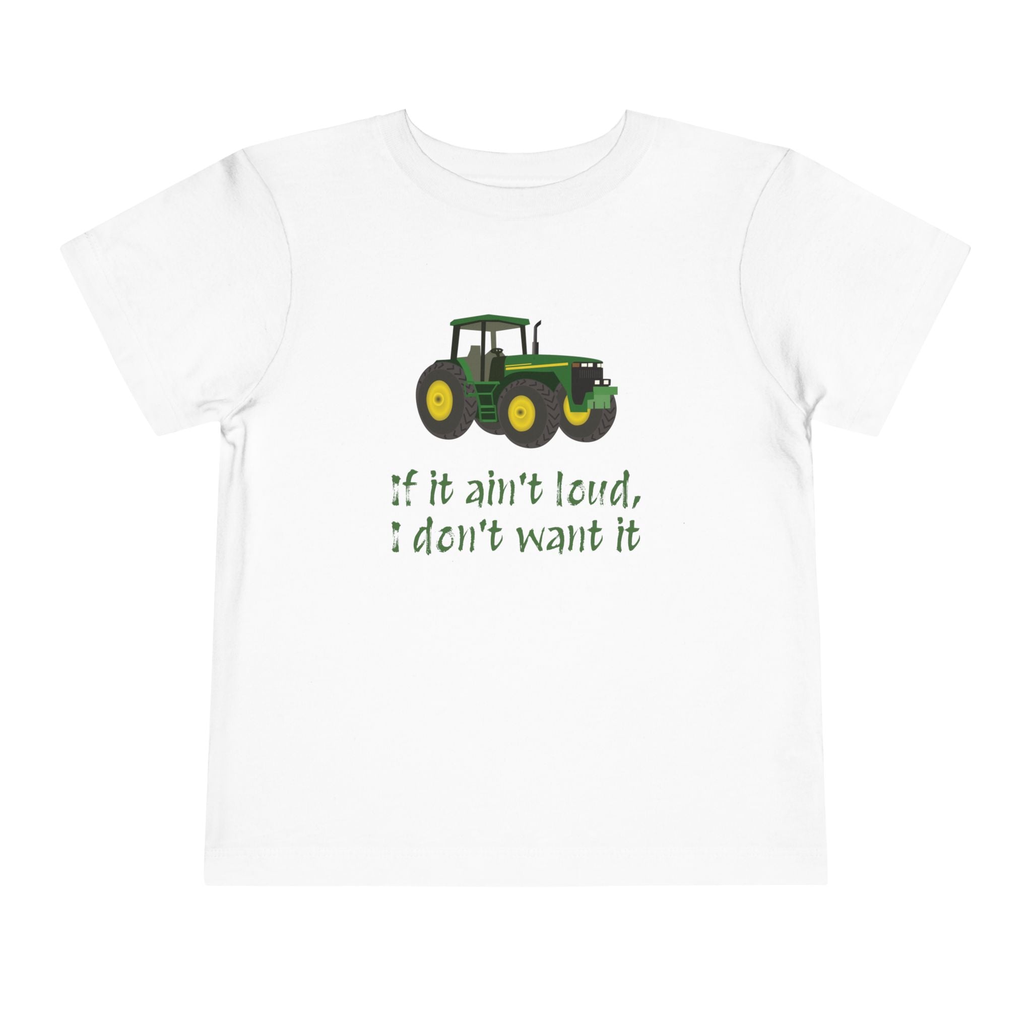 Toddler Tractor Tee - "If it ain't loud, I don't want it"