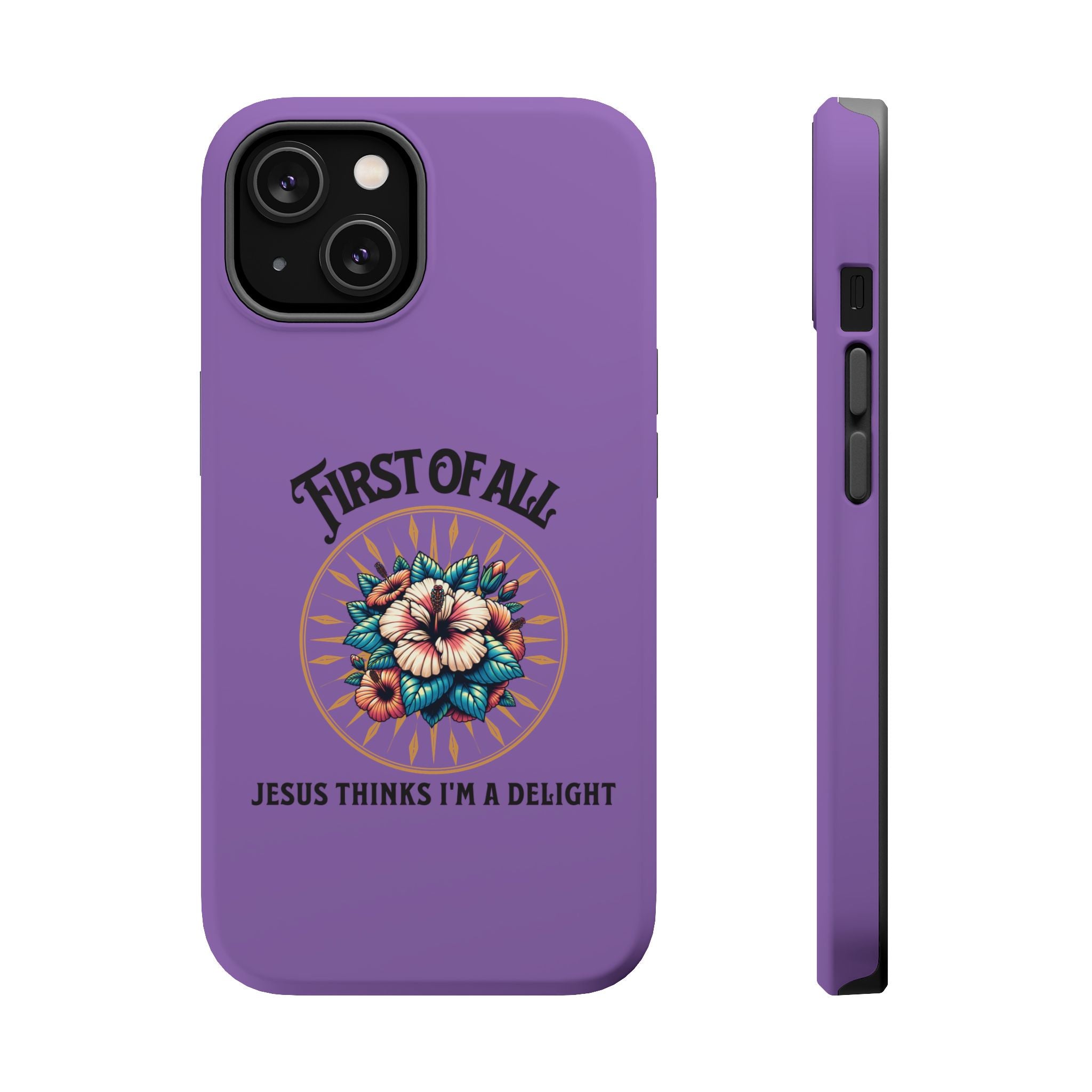Phone Case — “First of All, Jesus Thinks I’m a Delight” Impact-Resistant Magnetic Case