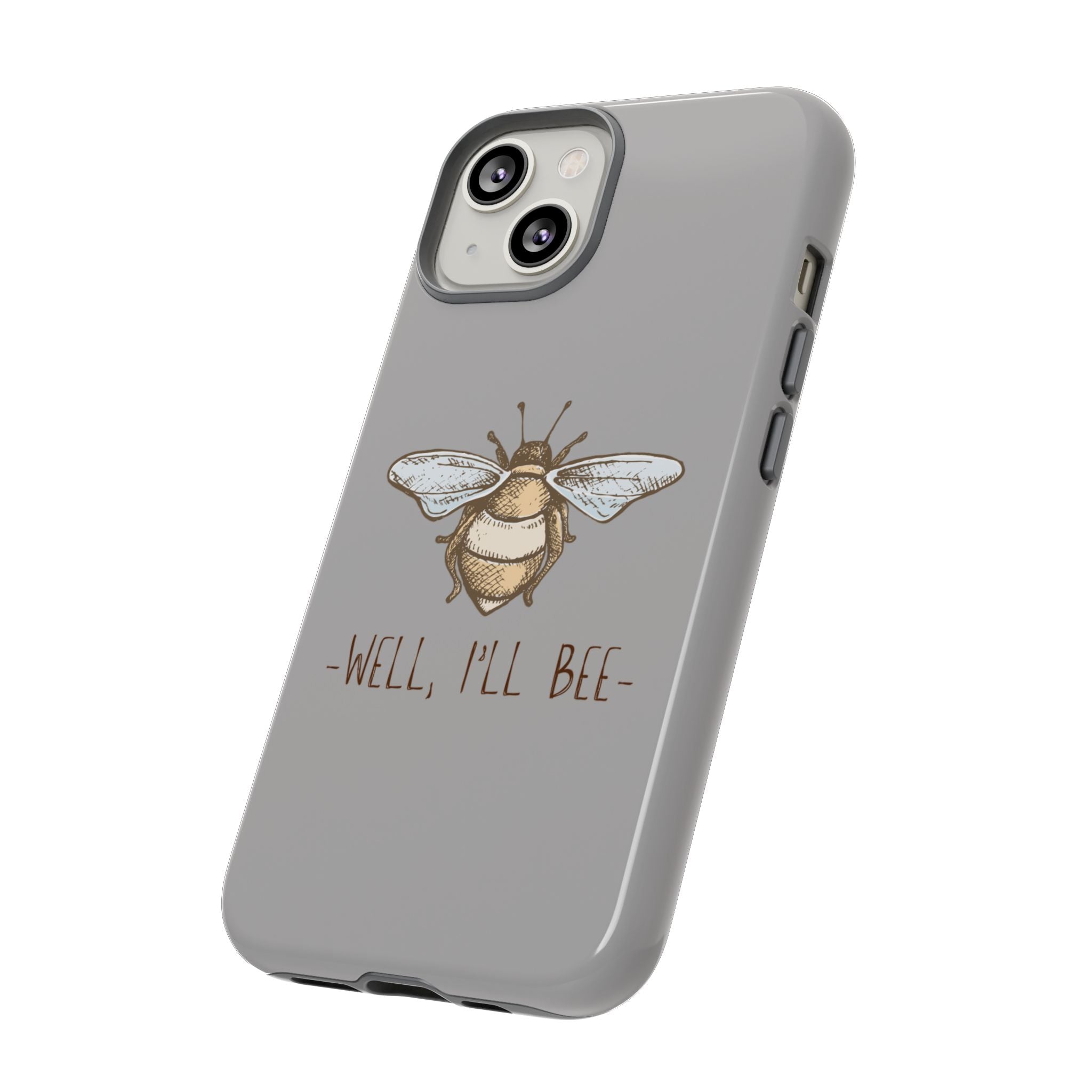 Well, I’ll Bee Phone Case — Protective Phone Cover