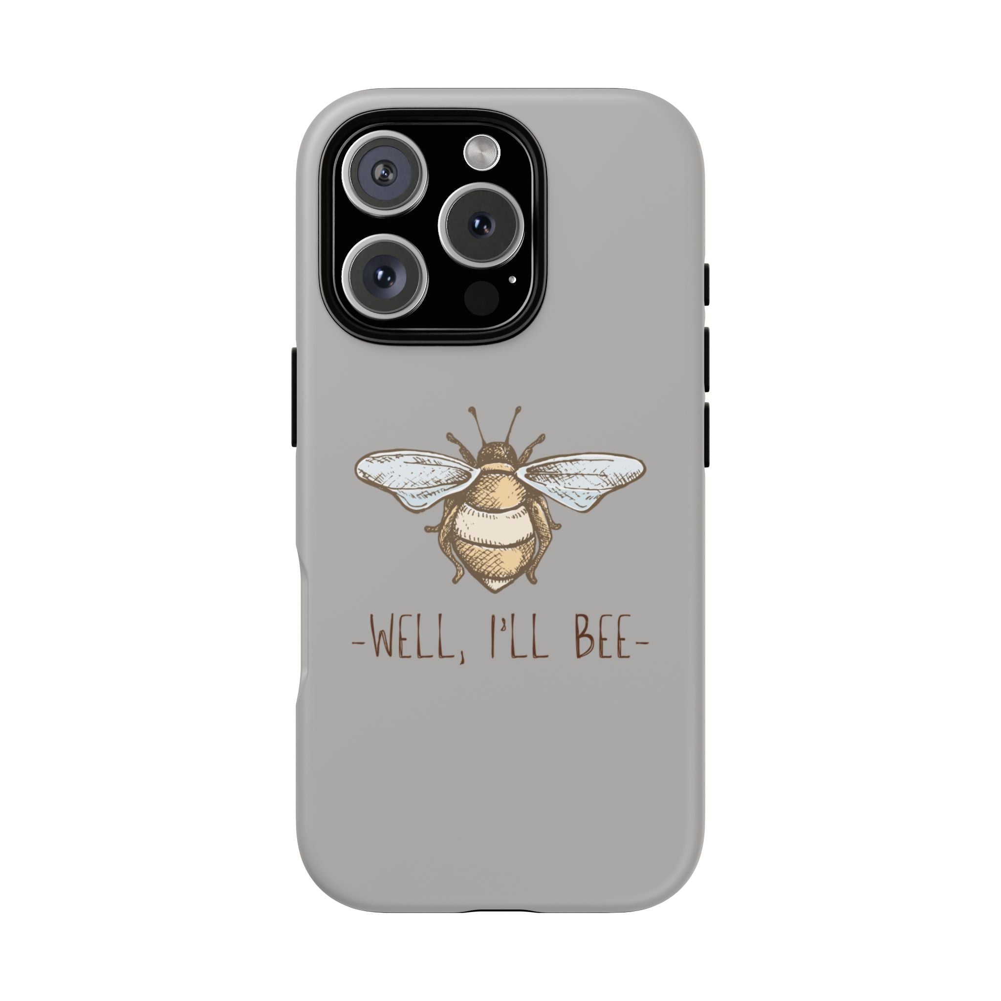 Well, I’ll Bee Phone Case — Protective Phone Cover