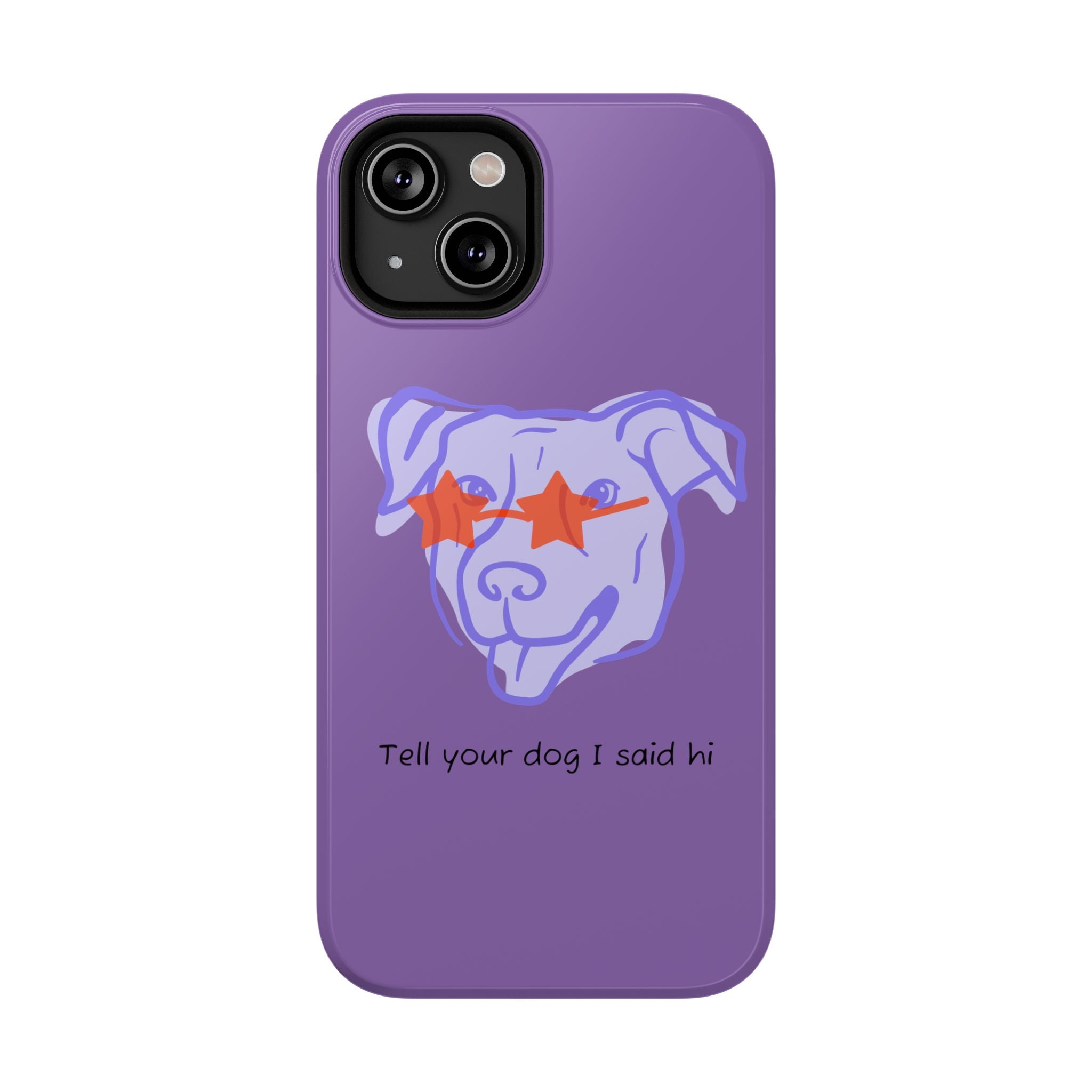 Impact Resistant Case — Purple Dog “Tell your dog I said hi”
