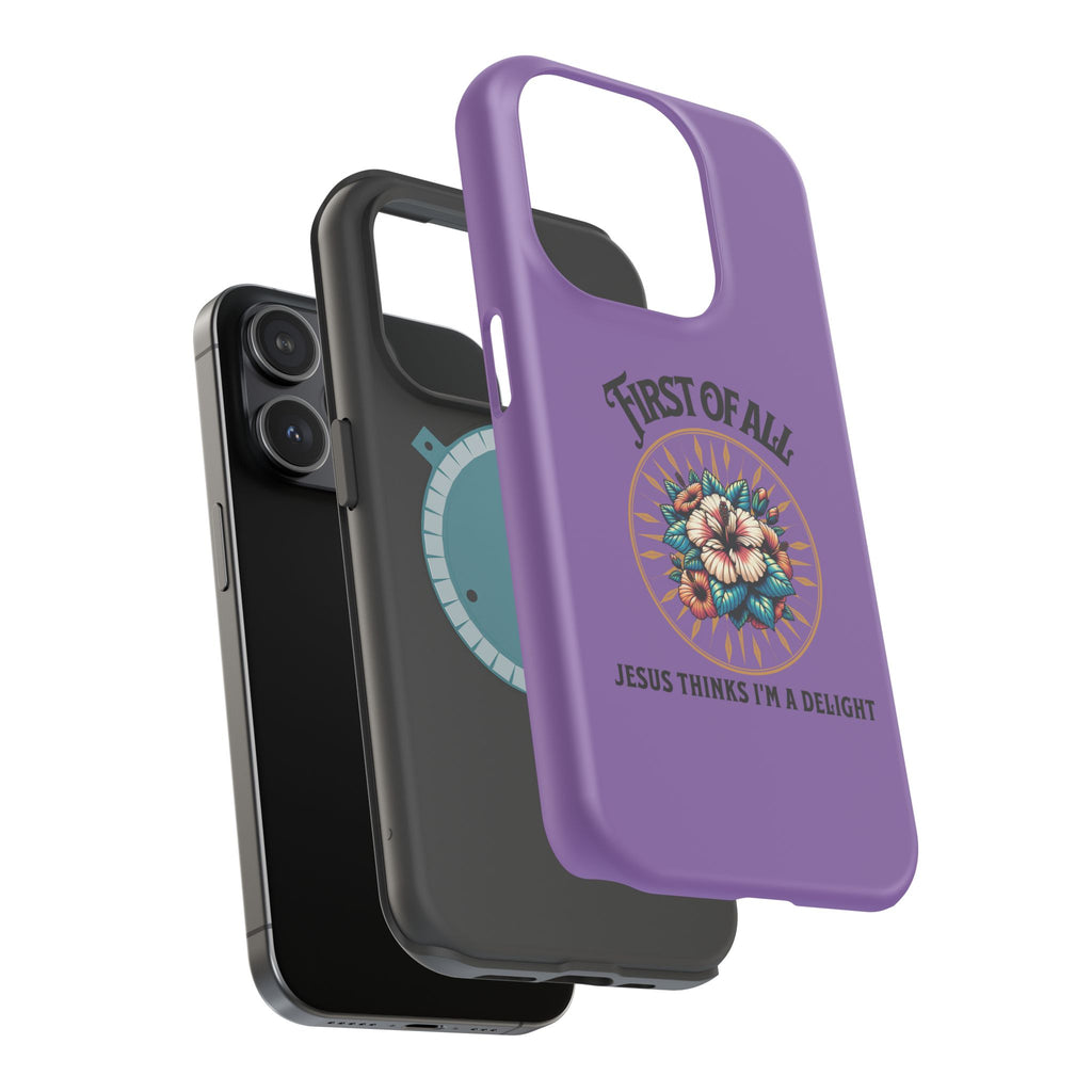 Phone Case — “First of All, Jesus Thinks I’m a Delight” Impact-Resistant Magnetic Case