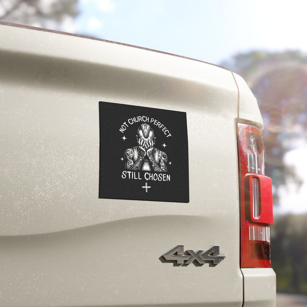 Car Magnet — "Not Church Perfect, Still Chosen" Faith Decal