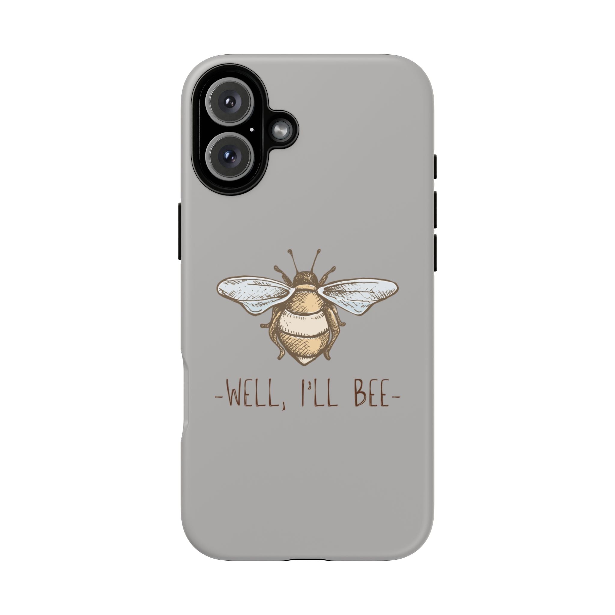 Well, I’ll Bee Phone Case — Protective Phone Cover