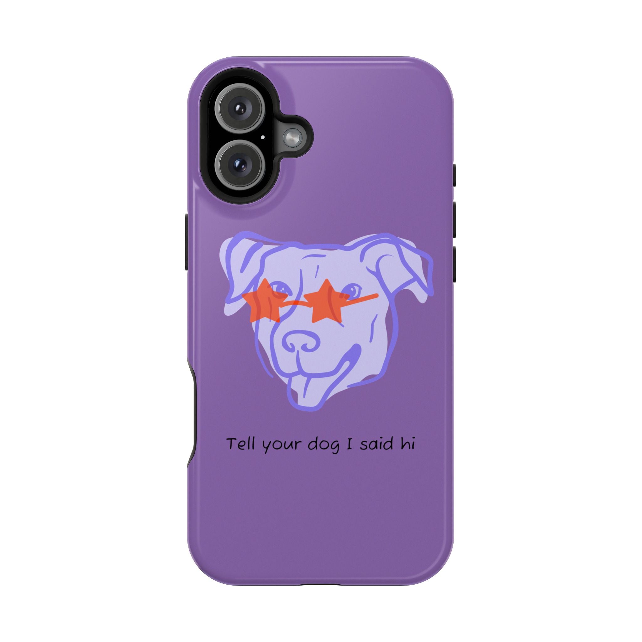 Impact Resistant Case — Purple Dog “Tell your dog I said hi”