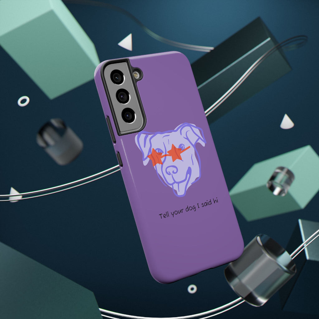 Impact Resistant Case — Purple Dog “Tell your dog I said hi”