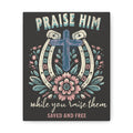 Praise Him Canvas Wall Art – 'Praise Him While You Raise Them, Saved and Free' Religious Christian Decor