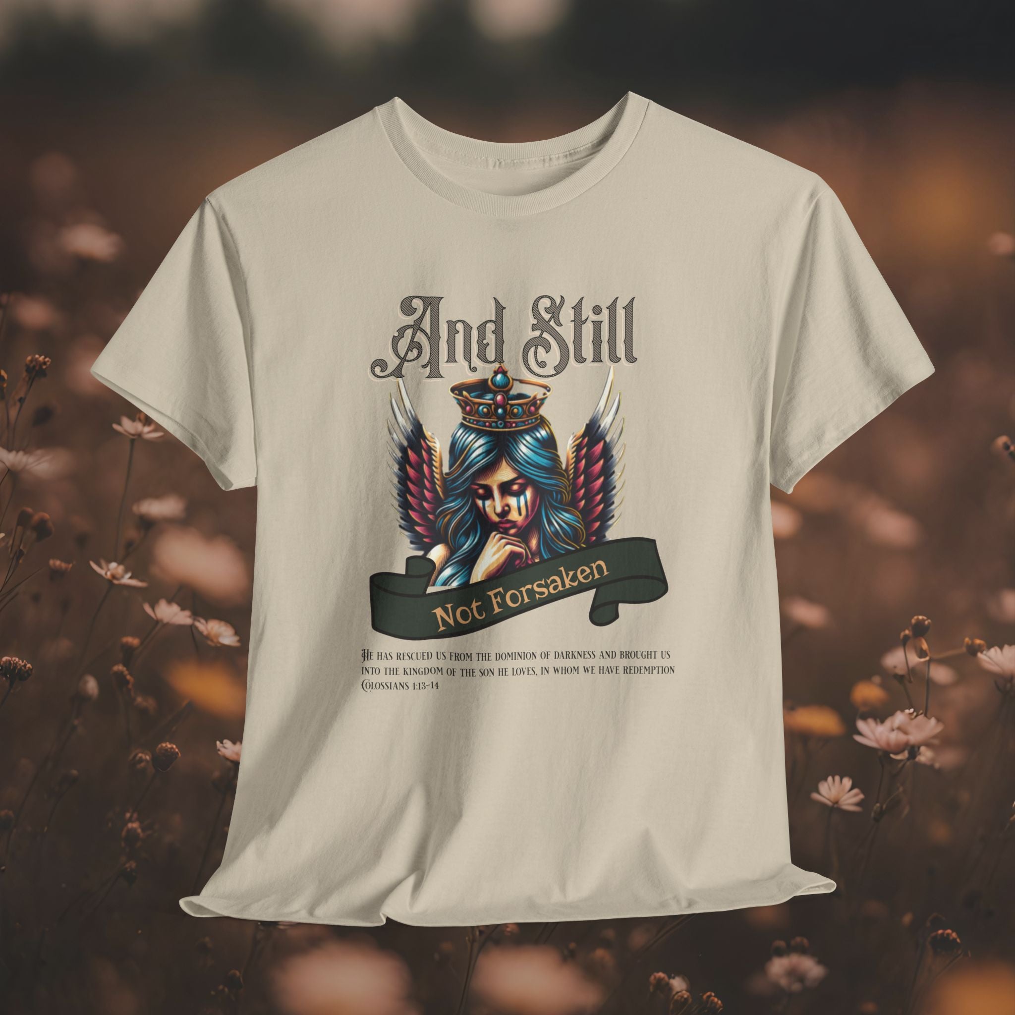 And Still Not Forsaken Christian Tee