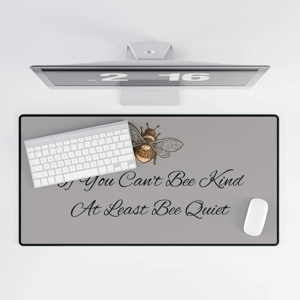 Bee Desk Mat — "If You Can't Bee Kind, At Least Bee Quiet"