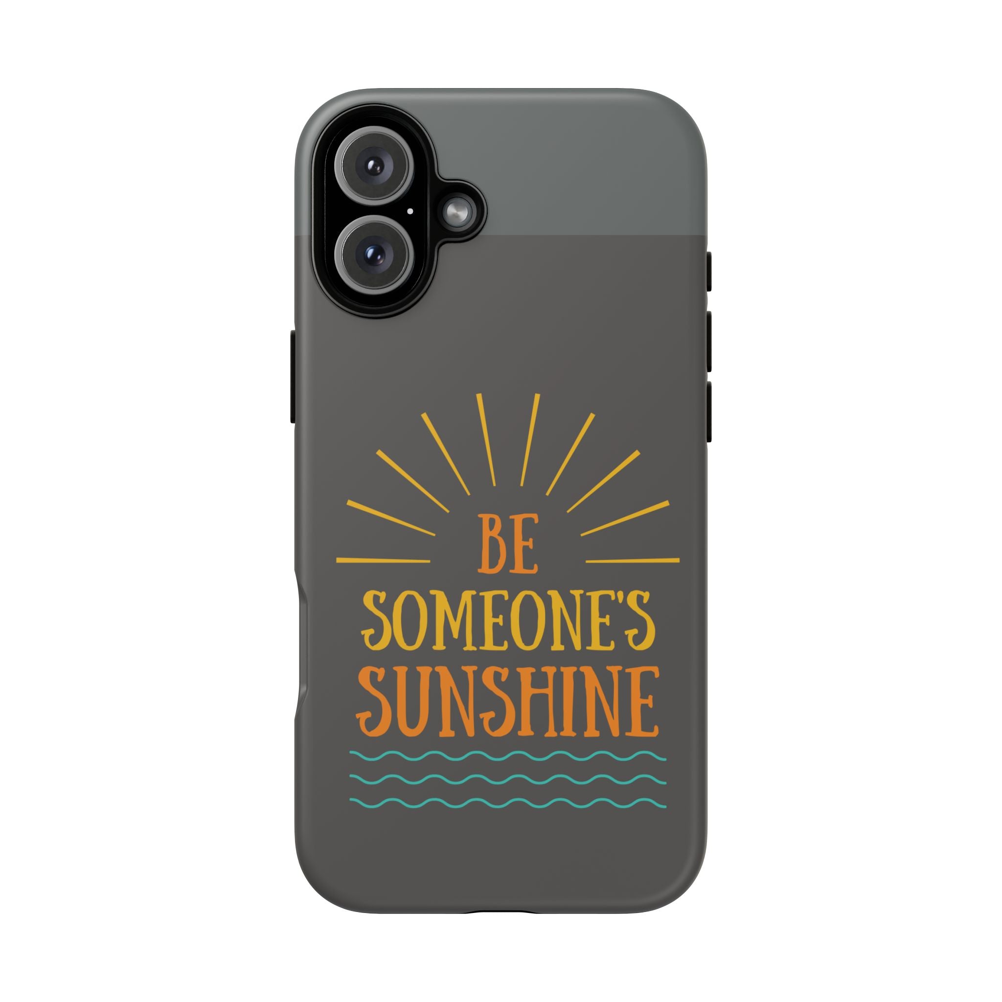 Phone Case - "Be Someone's Sunshine" Protective (iPhone and Samsung)