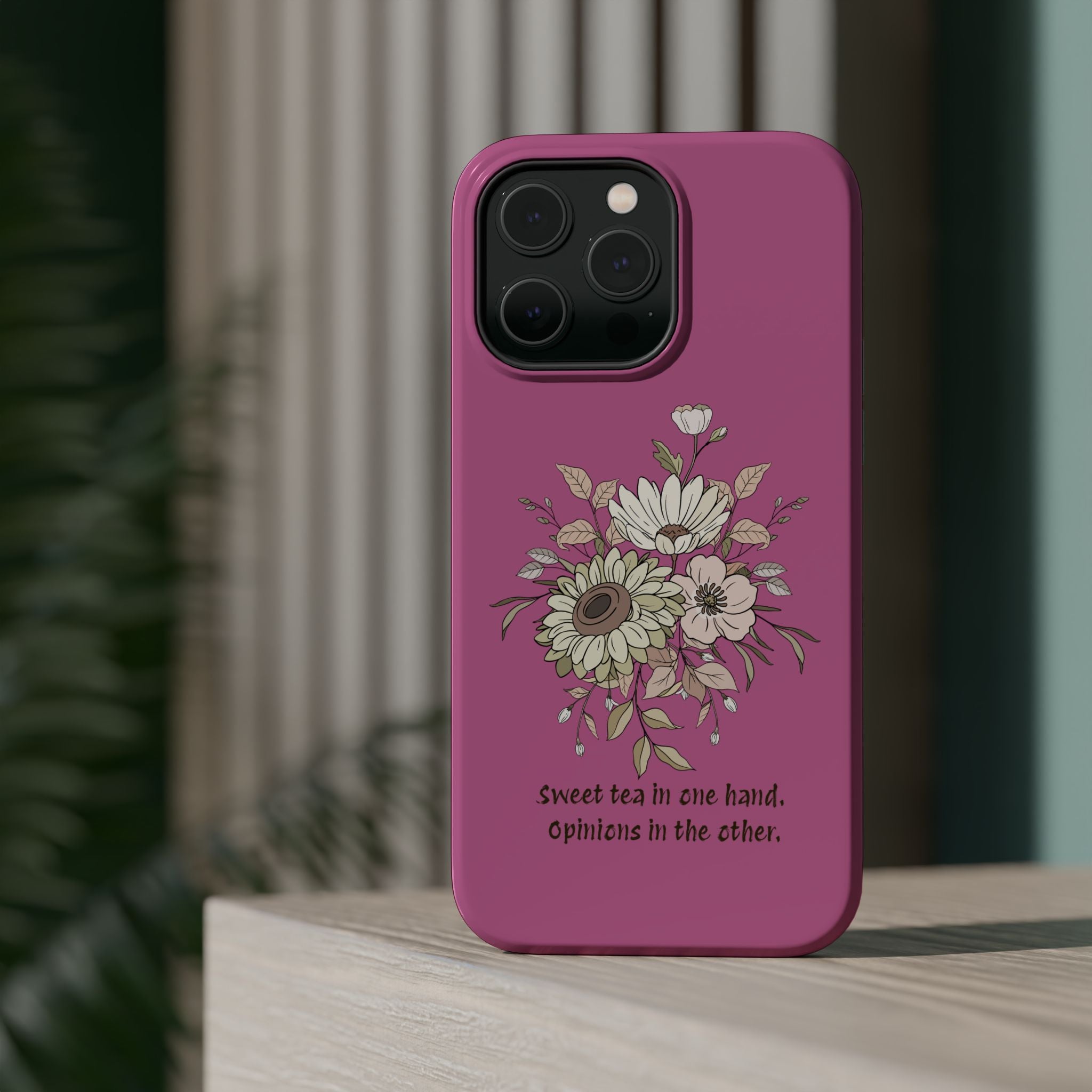 iPhone Case "Sweet tea in one hand, Opinions in the other" Magnetic Impact-Resistant
