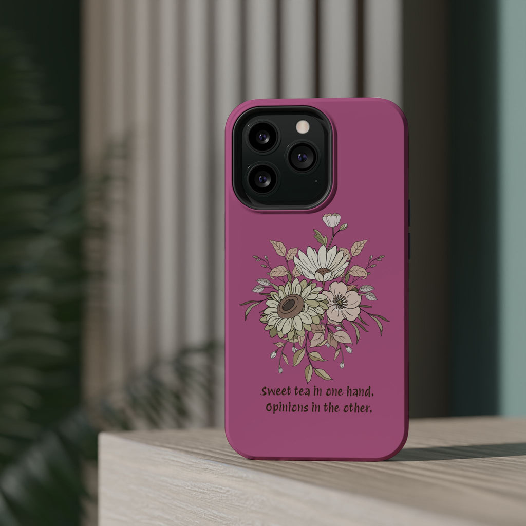 iPhone Case "Sweet tea in one hand, Opinions in the other" Magnetic Impact-Resistant