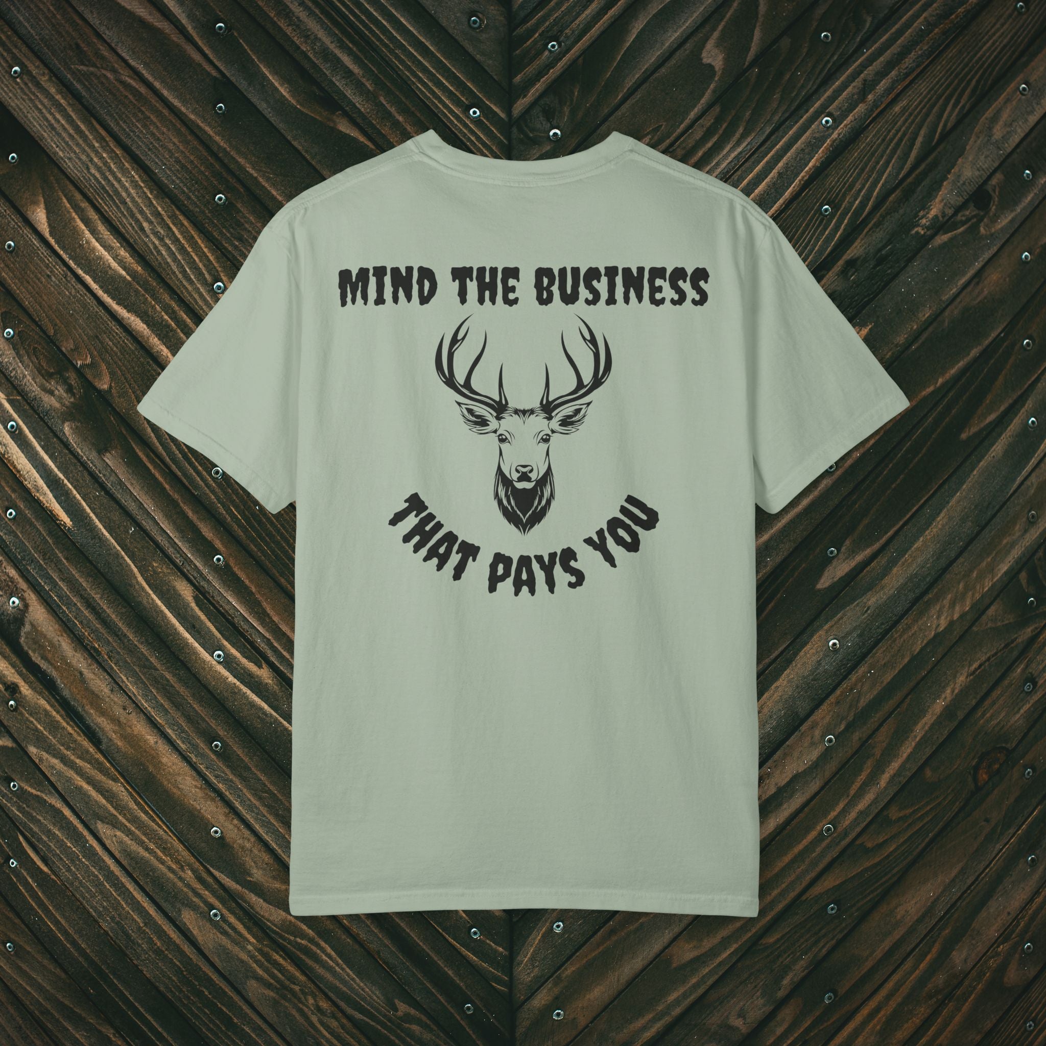 Mind The Business That Pays You Tee