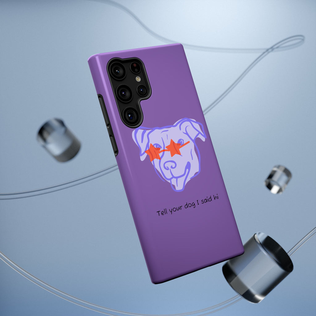 Impact Resistant Case — Purple Dog “Tell your dog I said hi”