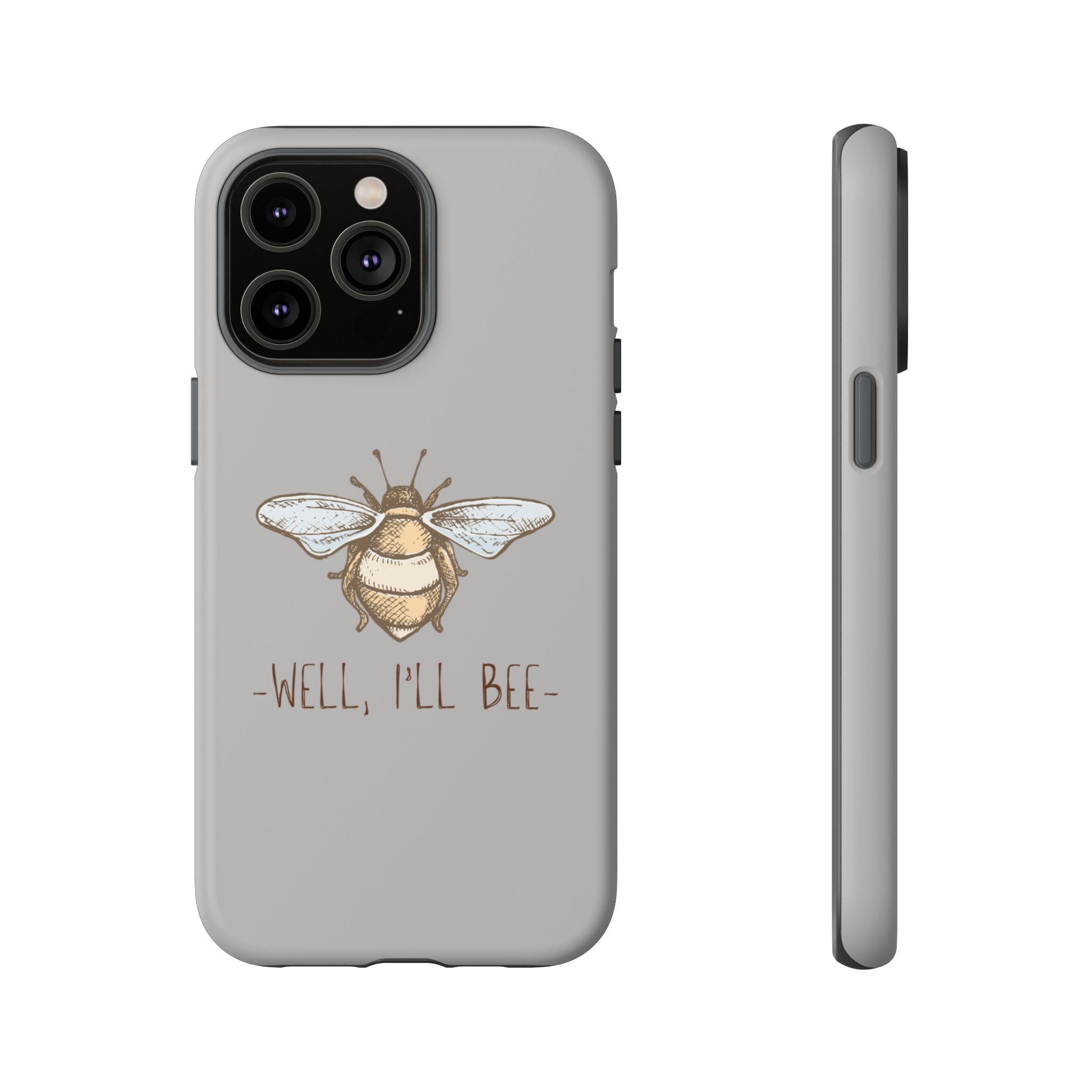Well, I’ll Bee Phone Case — Protective Phone Cover